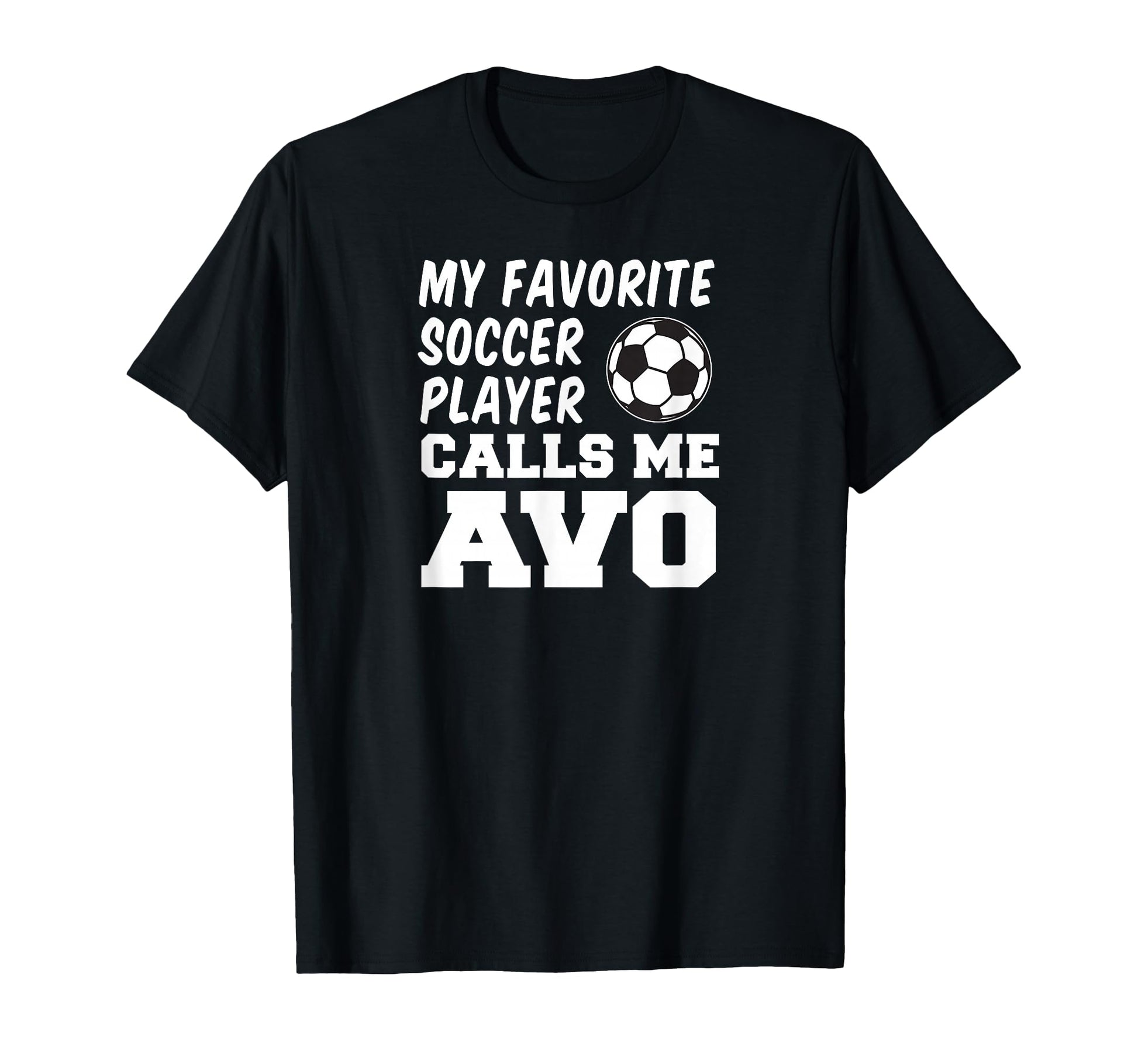 My Favorite Soccer Player Calls Me Avo T-Shirt - Graphic Print Unisex - T-Shirt, Sweatshirt, Hoodie