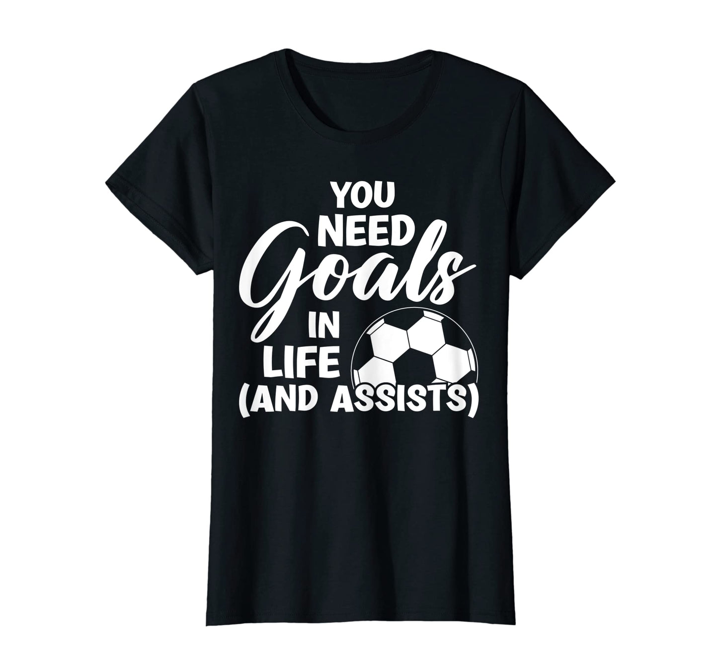 Soccer Player Striker You Need Goals T-Shirt - Novelty Apparel for Adults - T-Shirt, Sweatshirt, Hoodie