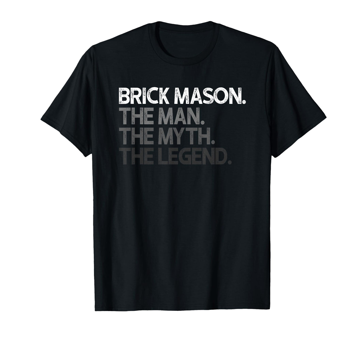 Brick Mason Layer Myth Legend T-Shirt - Trendy Graphic Unisex - T-Shirt, Sweatshirt, Hoodie