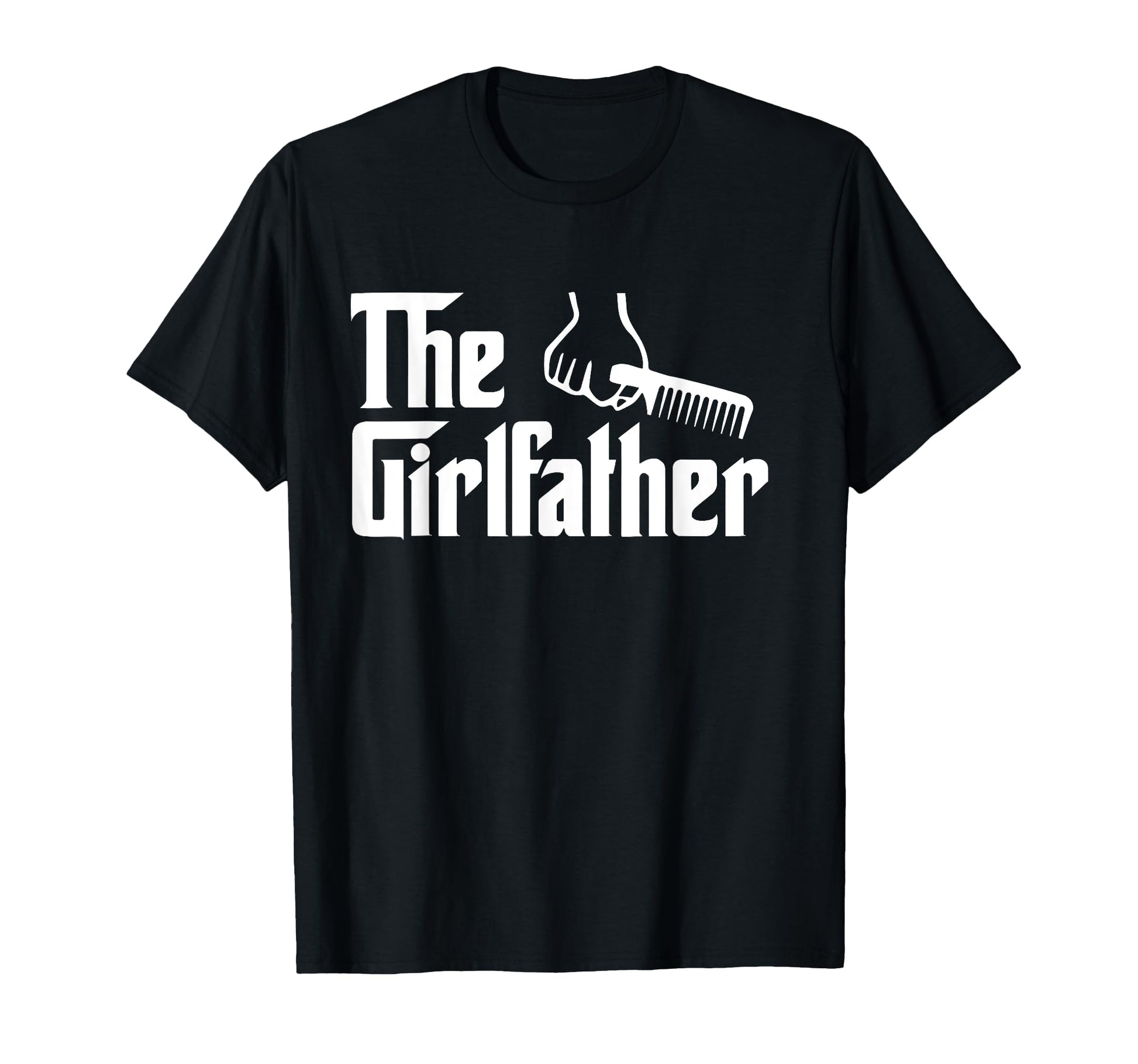 Girlfather Funny Dad Father And T-Shirt - Custom Art Print Men Women - T-Shirt, Sweatshirt, Hoodie