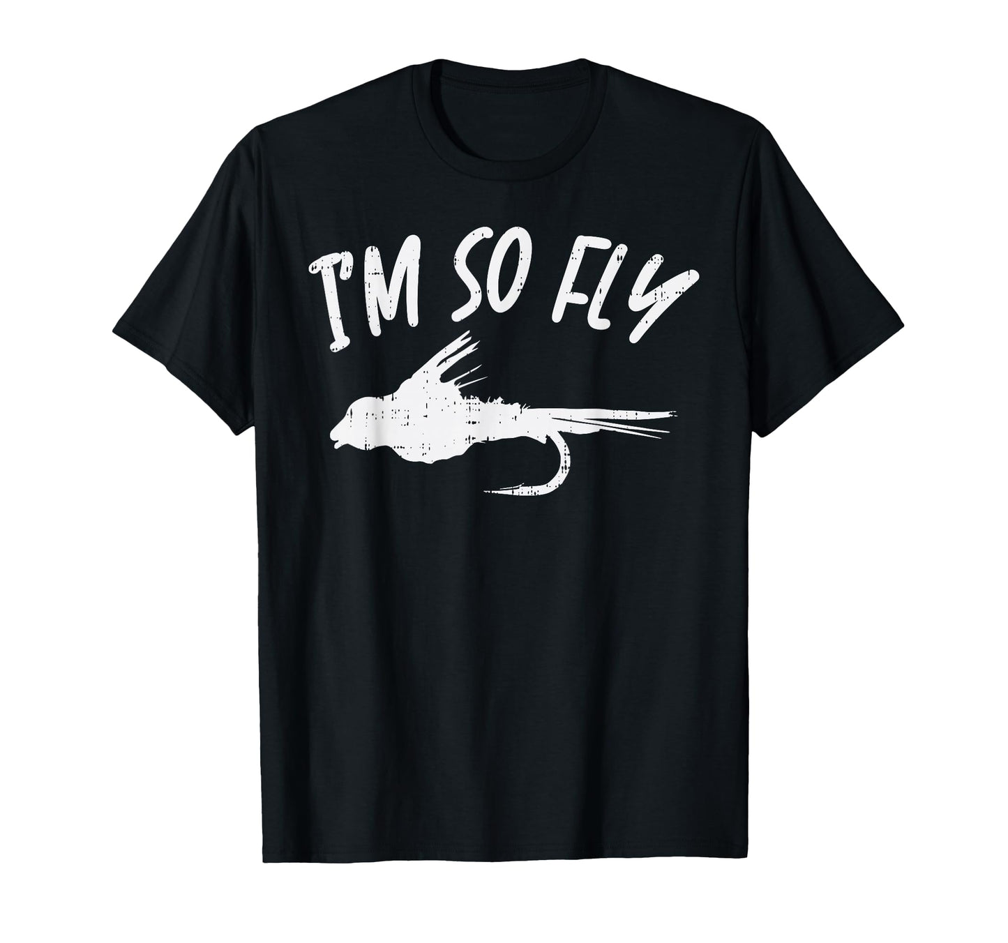 Im So Fly Bass Trout Fishing Angling T-Shirt - Trendy Graphic Unisex - T-Shirt, Sweatshirt, Hoodie