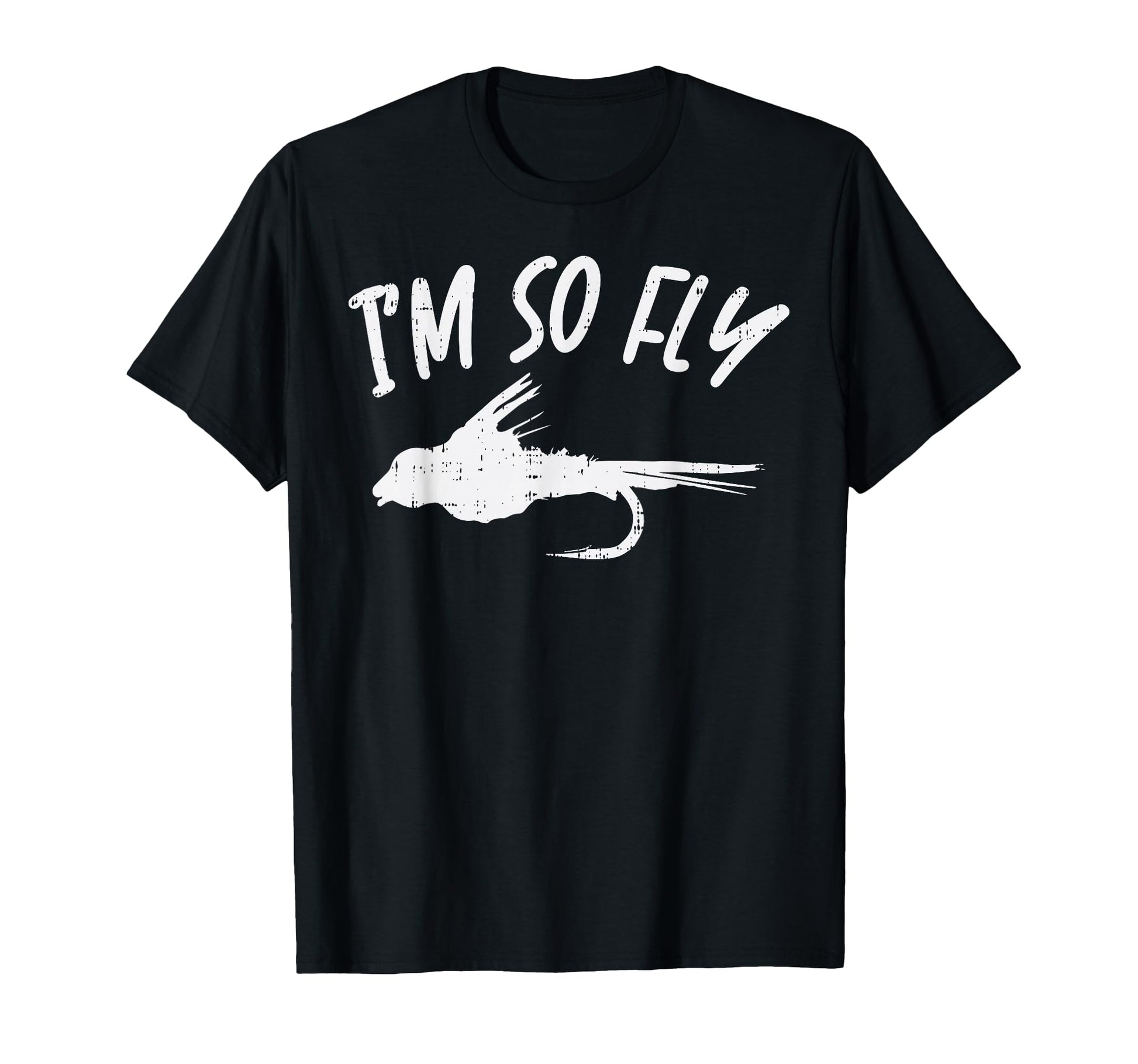 Im So Fly Bass Trout Fishing Angling T-Shirt - Trendy Graphic Unisex - T-Shirt, Sweatshirt, Hoodie