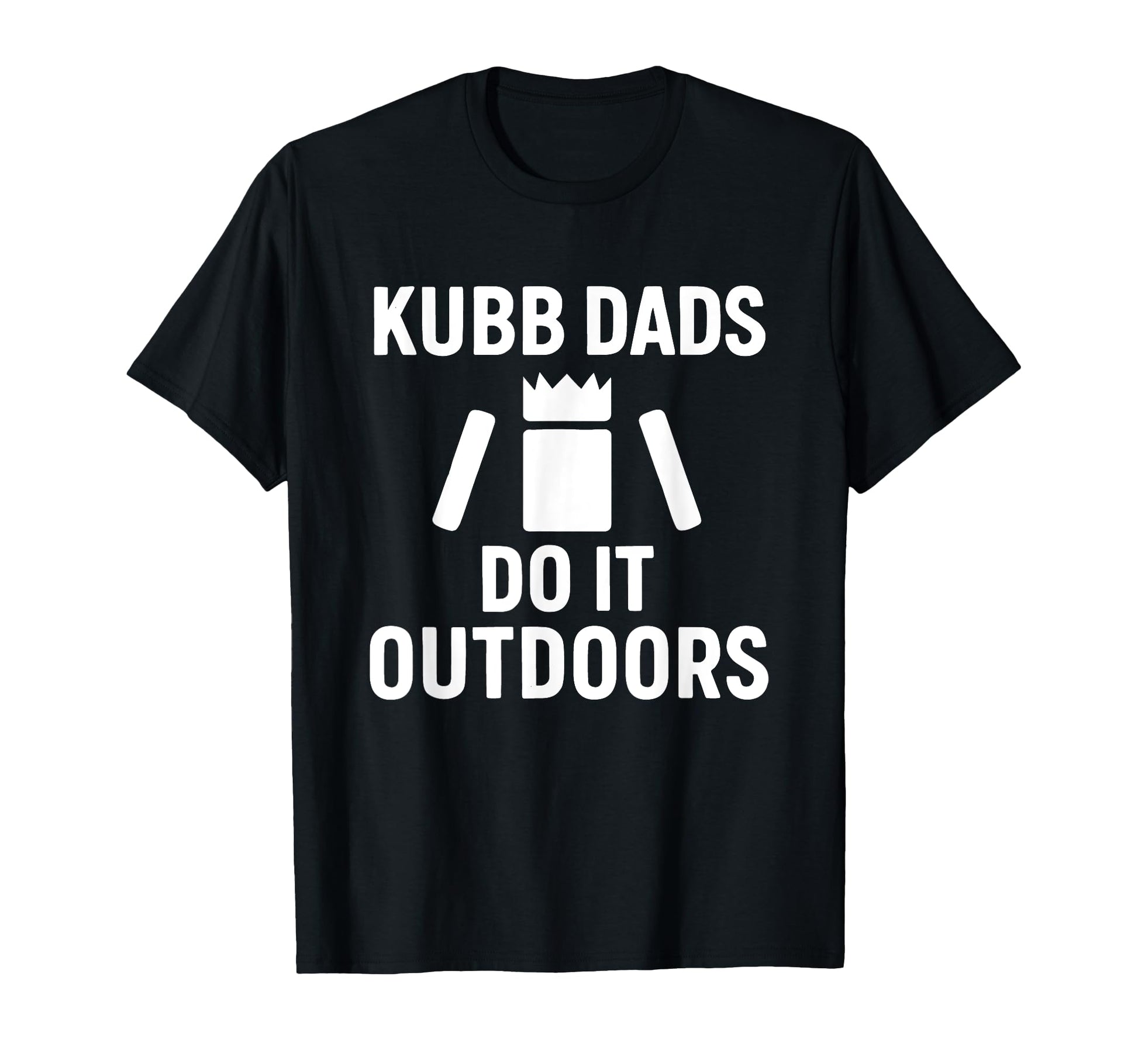 Funny Kubb Dads Do It Outdoors Lawn Game T-Shirt - Unique Graphic Unisex - T-Shirt, Sweatshirt, Hoodie