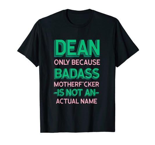 Badass Dean Personalized Name Funny Dad T-Shirt - Novelty Apparel Unisex - T-Shirt, Sweatshirt, Hoodie