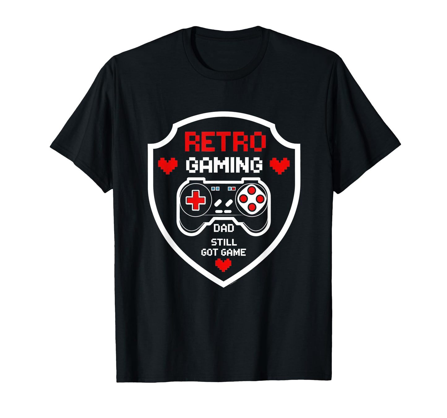 Gaming Dad Still Got Game Funny T-Shirt - Graphic Print Men Women - T-Shirt, Sweatshirt, Hoodie