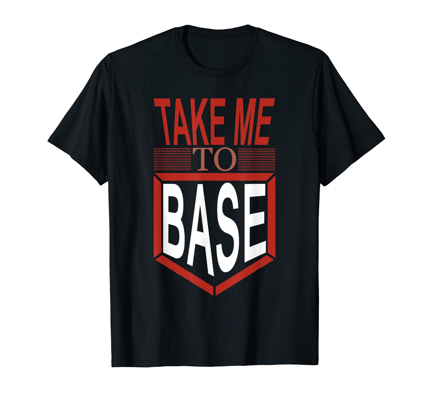 Take Me To Base Baseball Player Baseball T-Shirt - Trendy Graphic Unisex - T-Shirt, Sweatshirt, Hoodie
