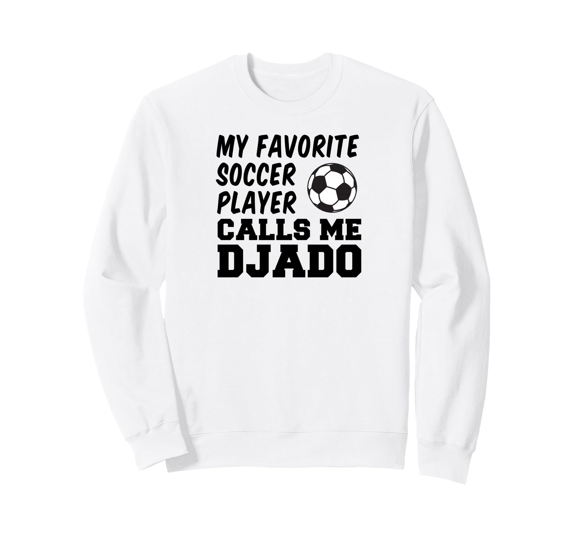My Favorite Soccer Player Calls Sweatshirt - Fun Novelty Design Men Women - T-Shirt, Sweatshirt, Hoodie