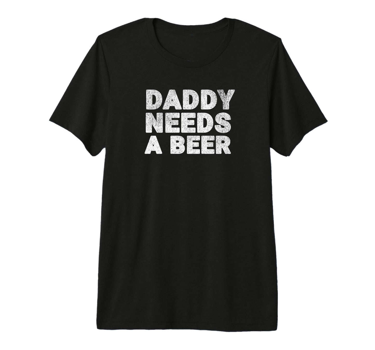 Mens Daddy Needs Beer Funny Drinking T-Shirt - Custom Art Print Men Women - T-Shirt, Sweatshirt, Hoodie