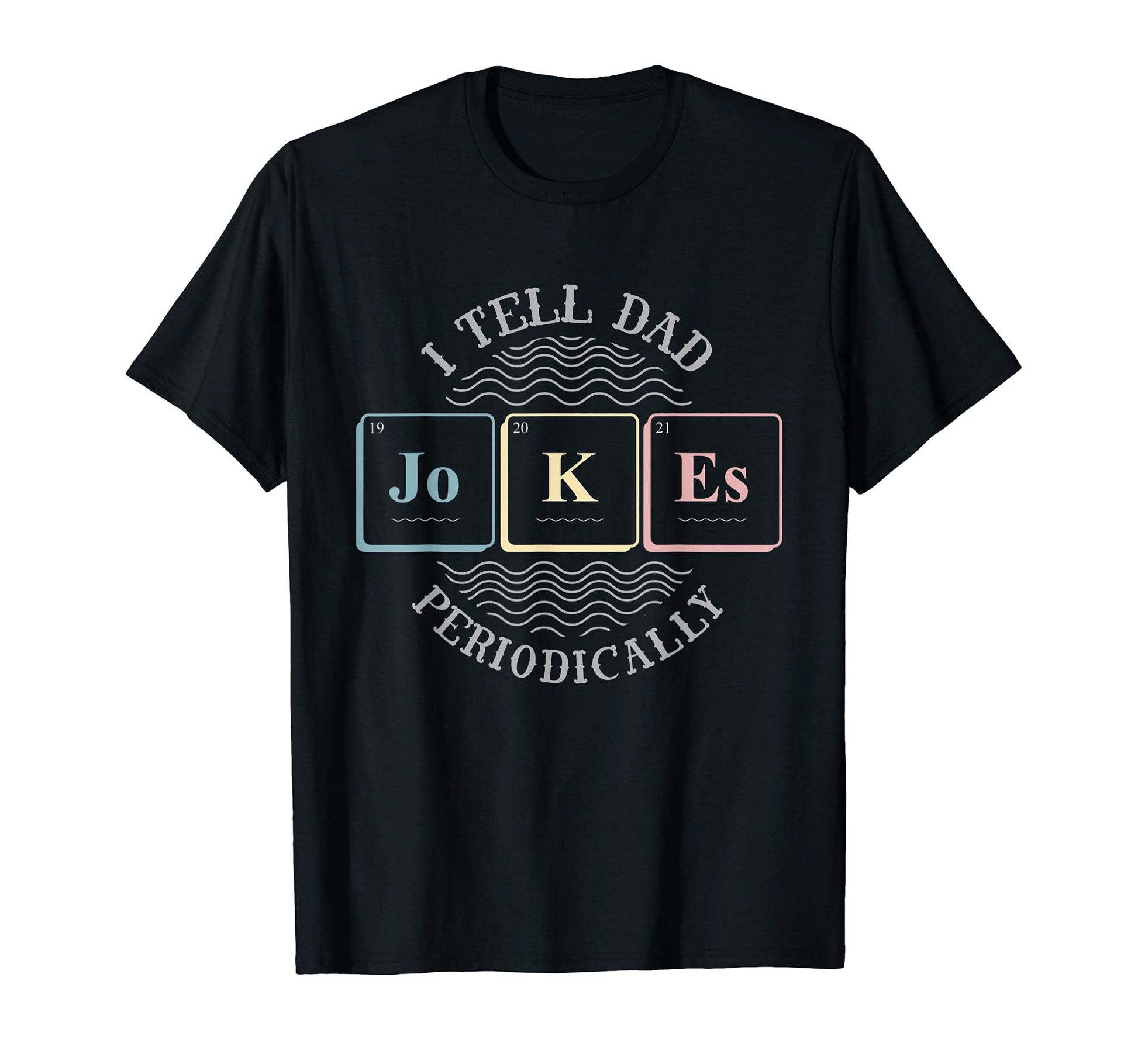Dad Jokes 2021 Or I Tell Dad Jokes T-Shirt - Aesthetic Graphic Unisex - T-Shirt, Sweatshirt, Hoodie