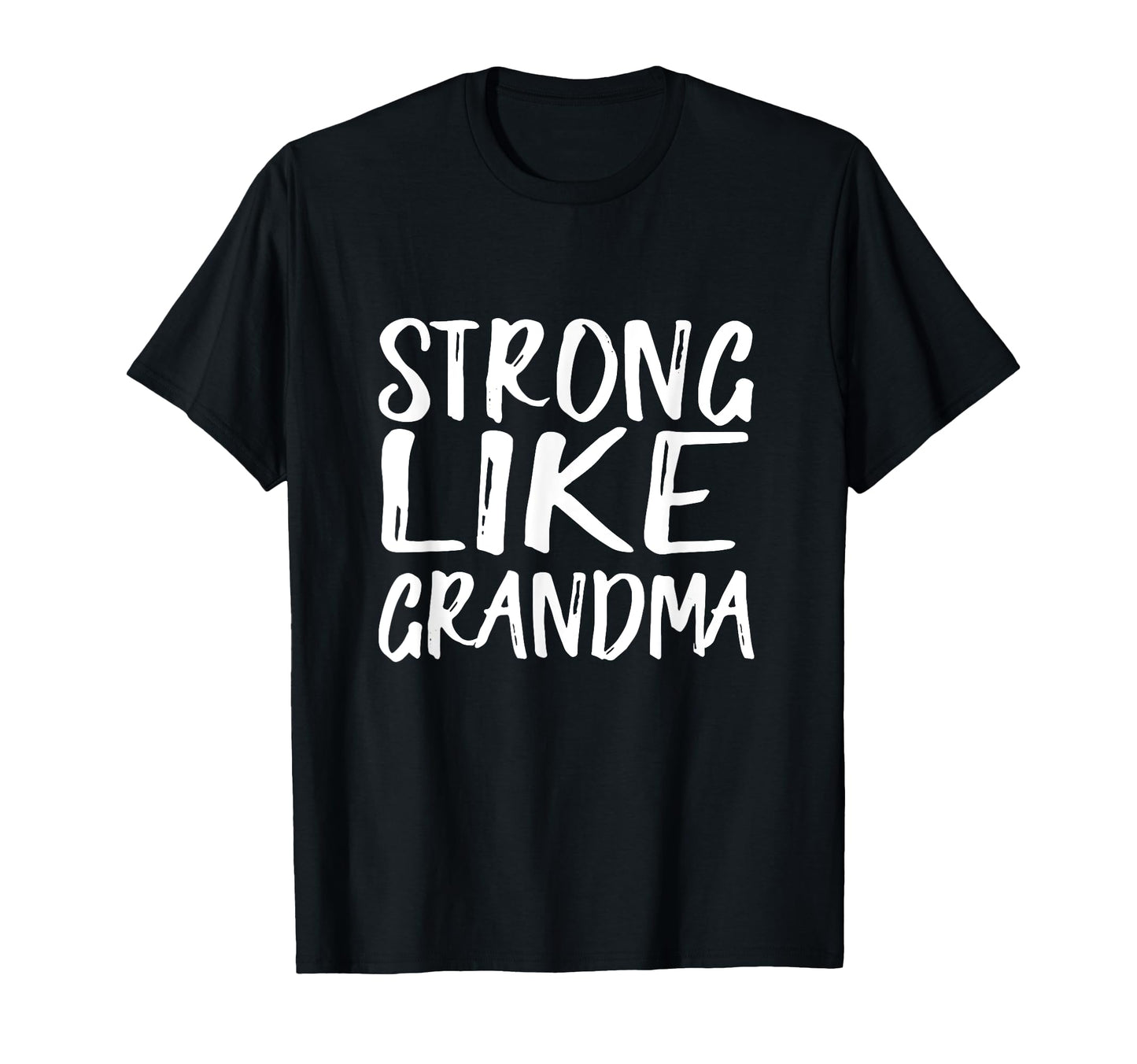 Strong Like Grandma T-Shirt - Minimalist Print for Adults - T-Shirt, Sweatshirt, Hoodie