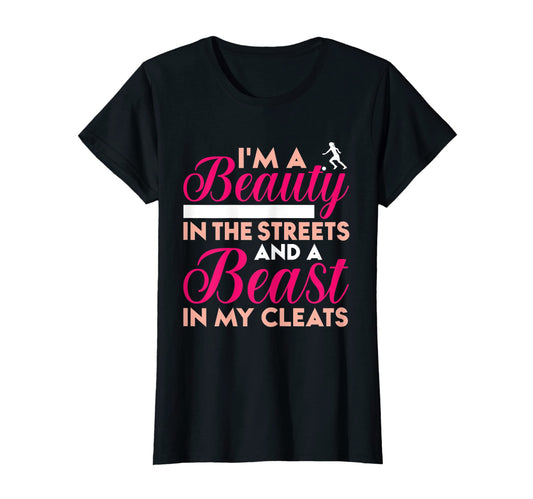 Beauty Streets And Beast My Cleats T-Shirt - Novelty Apparel for Adults - T-Shirt, Sweatshirt, Hoodie