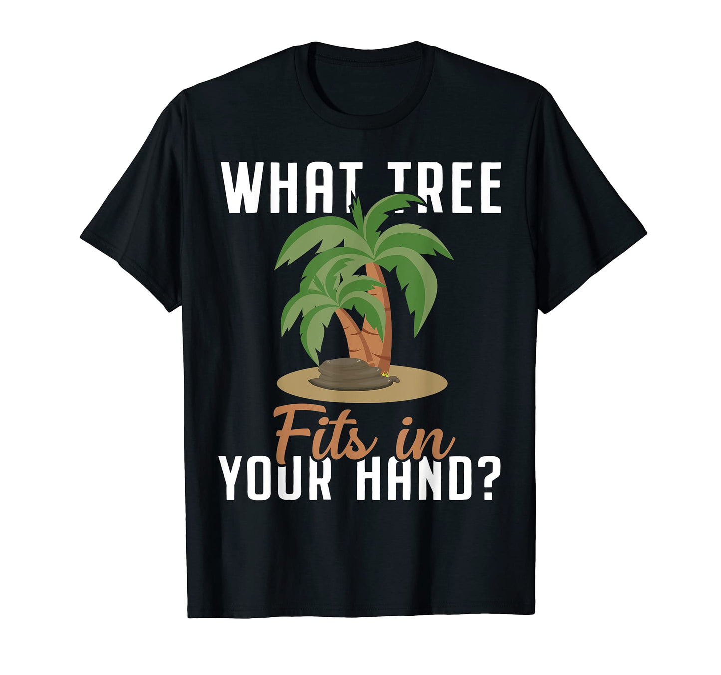What Tree Fits Your Hand Dad Jokes T-Shirt - Streetwear Style Unisex - T-Shirt, Sweatshirt, Hoodie