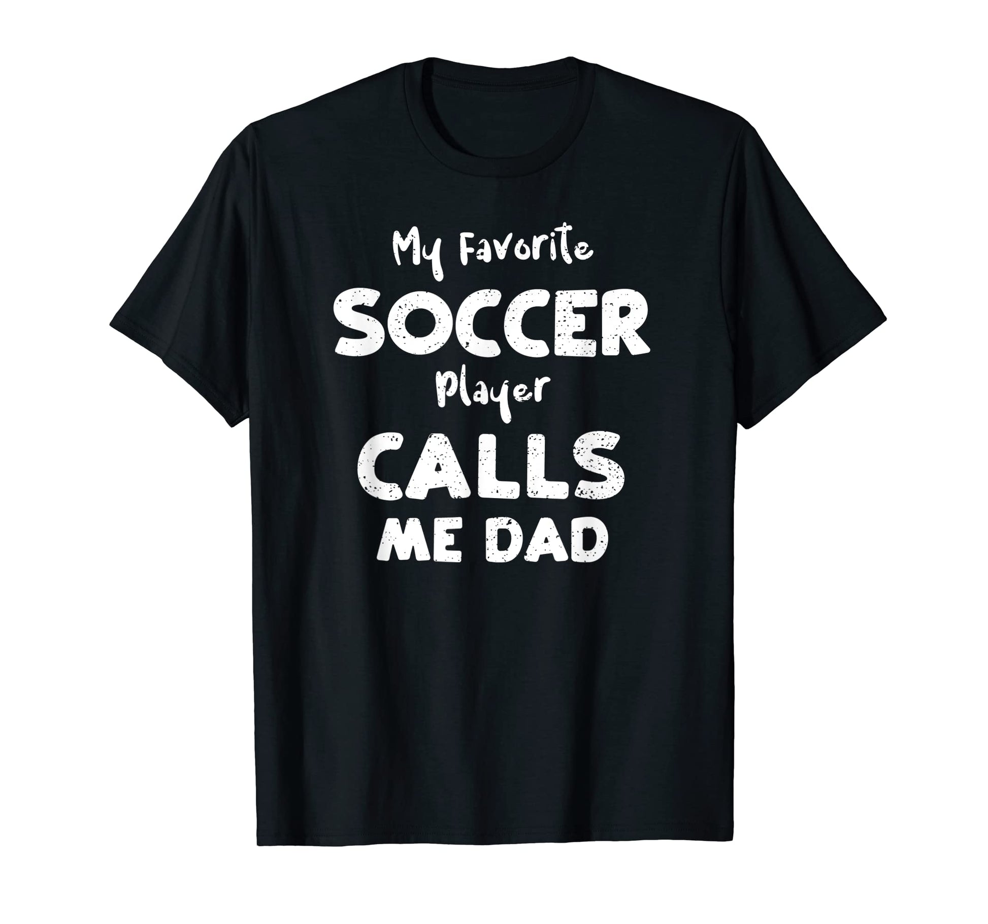 Soccer Dad My Favorite Soccer Player T-Shirt - Custom Art Print Unisex - T-Shirt, Sweatshirt, Hoodie