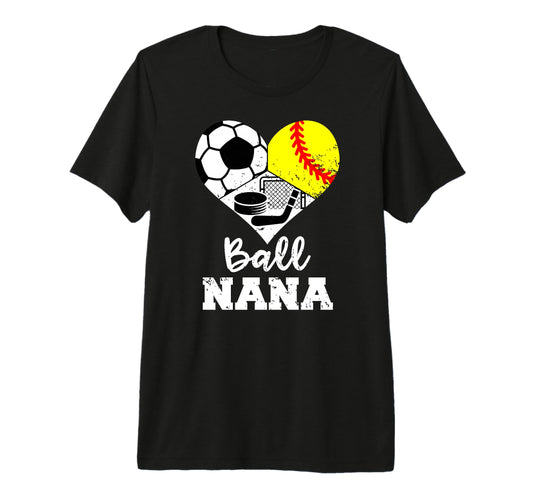 Ball Nana Heart Funny Soccer Softball T-Shirt - Custom Art Print Unisex - T-Shirt, Sweatshirt, Hoodie