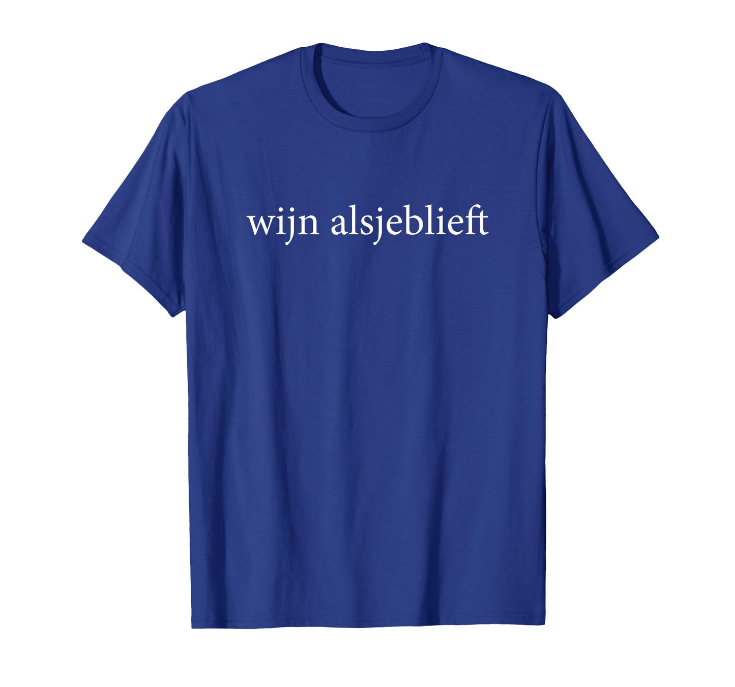 Wijn Alsjeblieft Wine Please Dutch T-Shirt - Novelty Apparel Unisex - T-Shirt, Sweatshirt, Hoodie