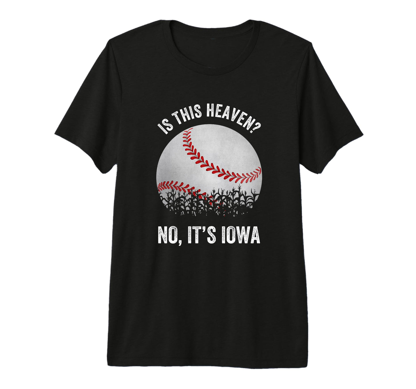 Is This Heaven No Its Iowa Baseball Corn T-Shirt - Trendy Graphic Unisex - T-Shirt, Sweatshirt, Hoodie
