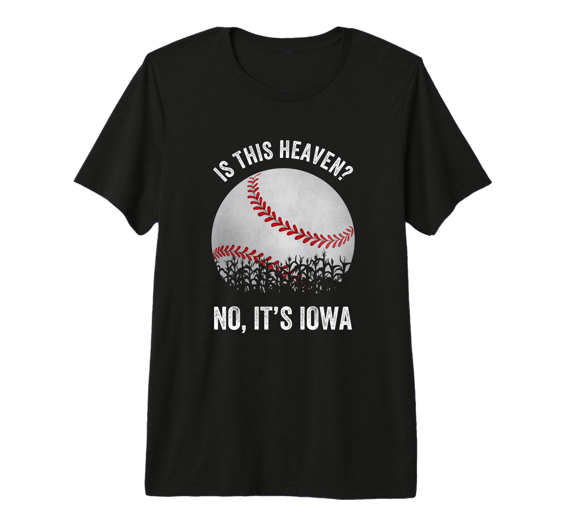 Is This Heaven No Its Iowa Baseball Corn T-Shirt - Trendy Graphic Unisex - T-Shirt, Sweatshirt, Hoodie