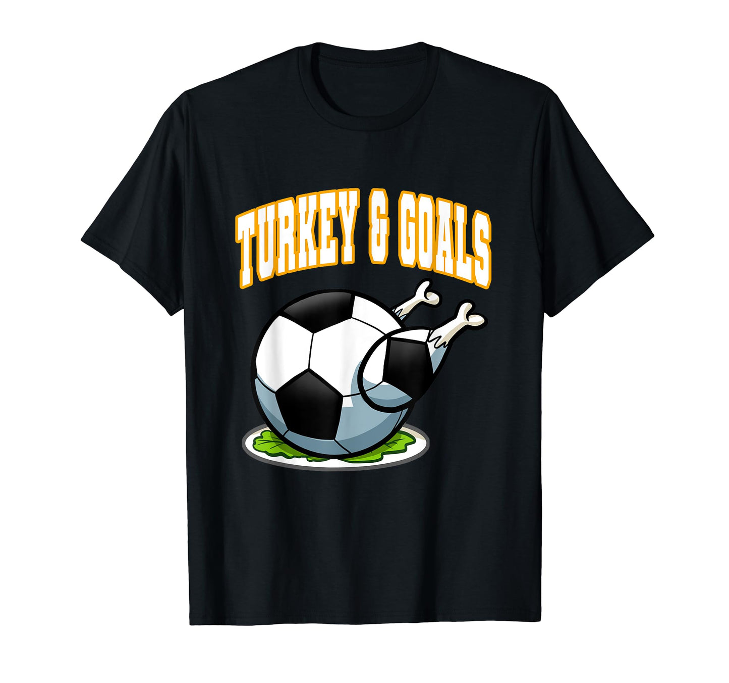 Thanksgiving Soccer Turkey Goals T-Shirt - Streetwear Style Unisex - T-Shirt, Sweatshirt, Hoodie