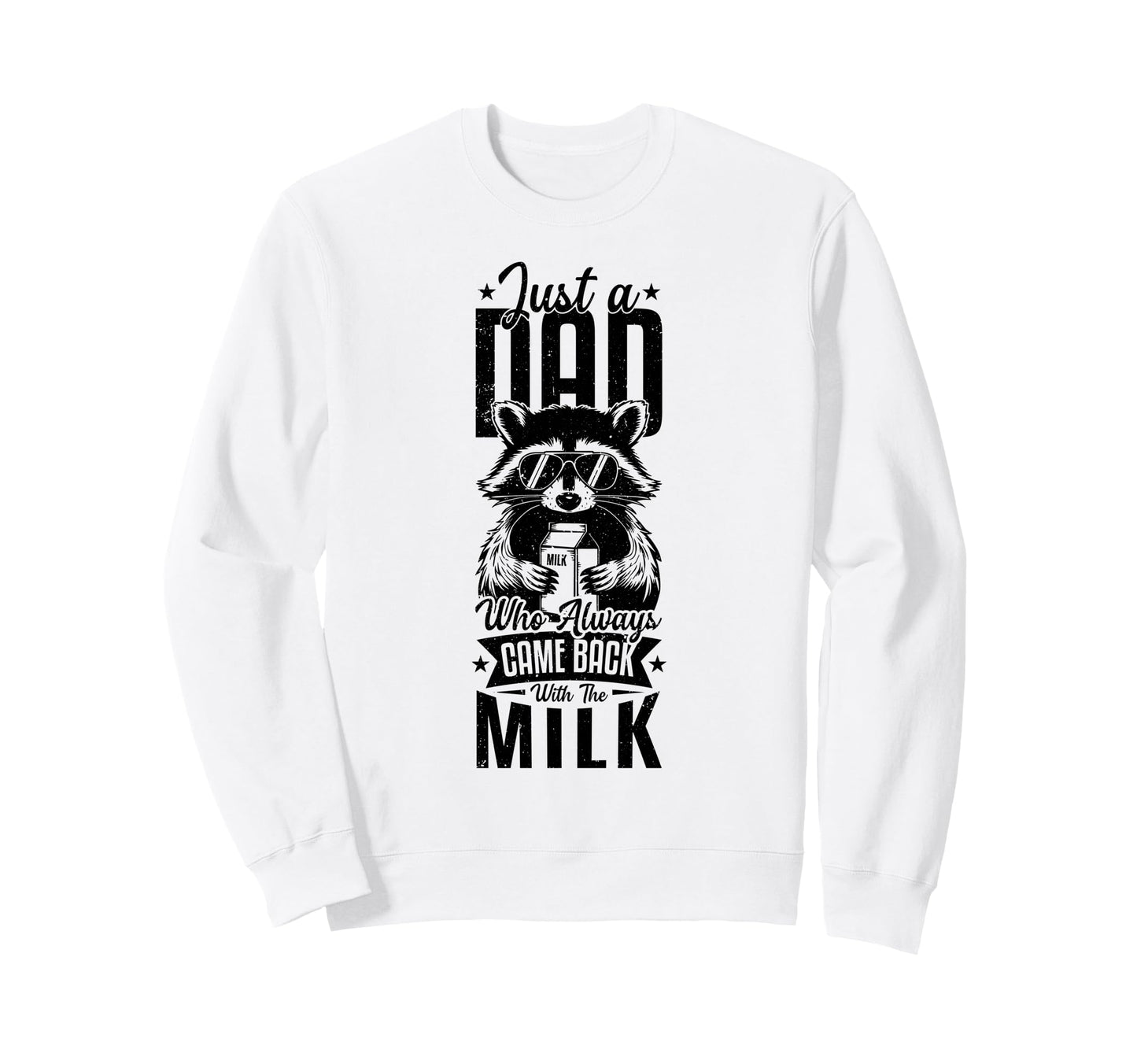 Just Dad Who Always Came Back 2026 Sweatshirt - Trendy Graphic Men Women - T-Shirt, Sweatshirt, Hoodie