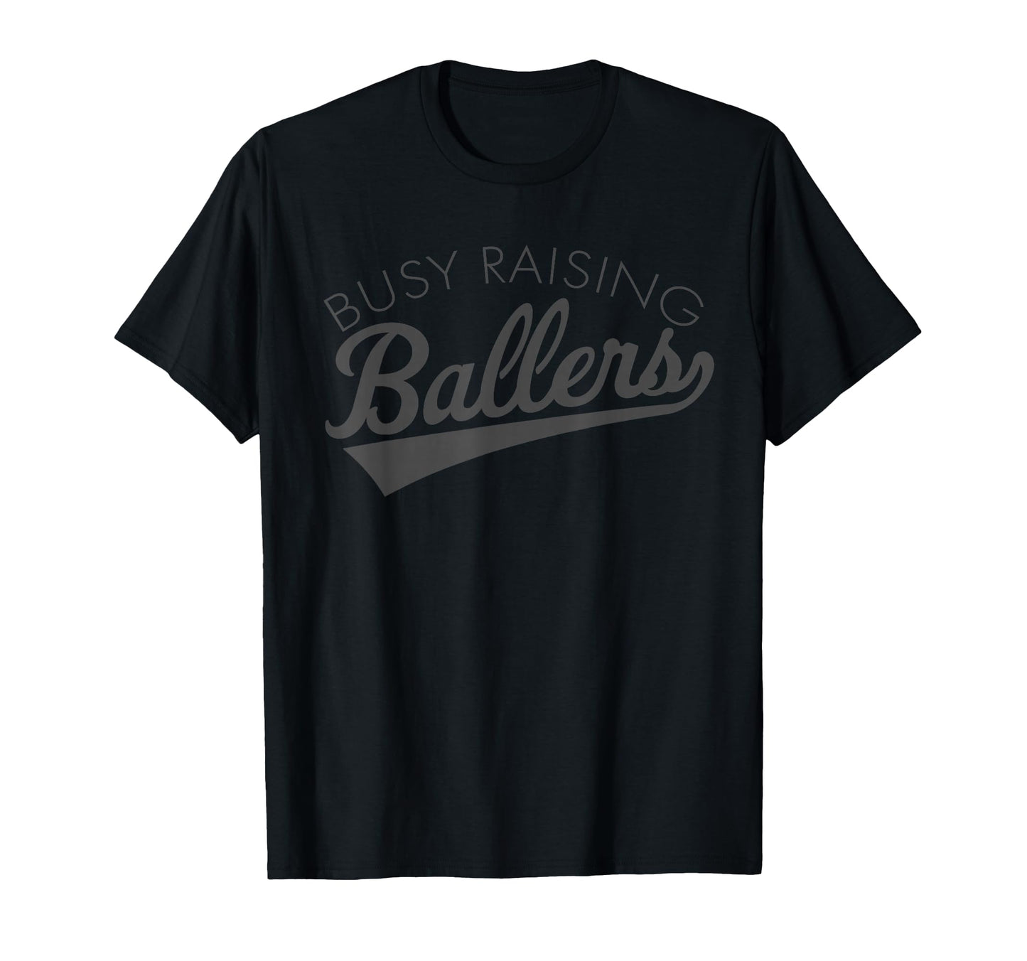 Busy Raising Ballers Baseball Mom Parent T-Shirt - Streetwear Style Unisex - T-Shirt, Sweatshirt, Hoodie