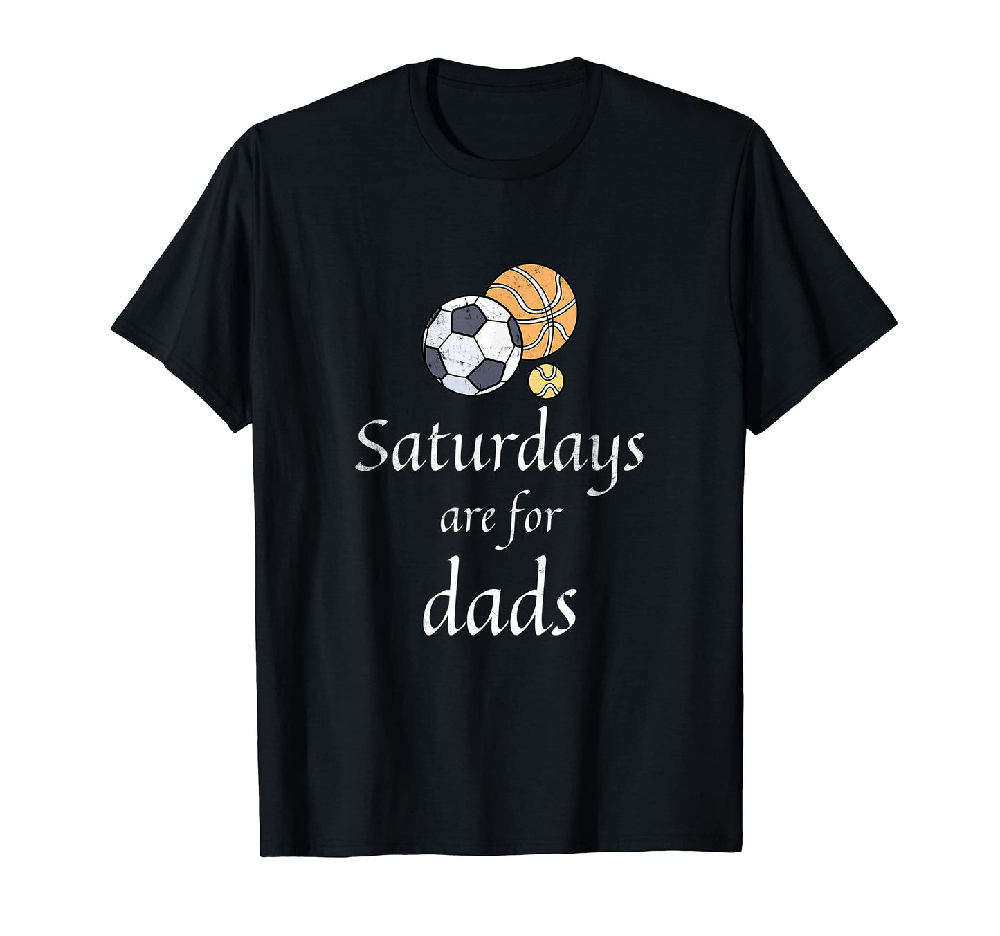 Mens Saturdays Are Dads Funny T-Shirt - Novelty Apparel for Adults - T-Shirt, Sweatshirt, Hoodie