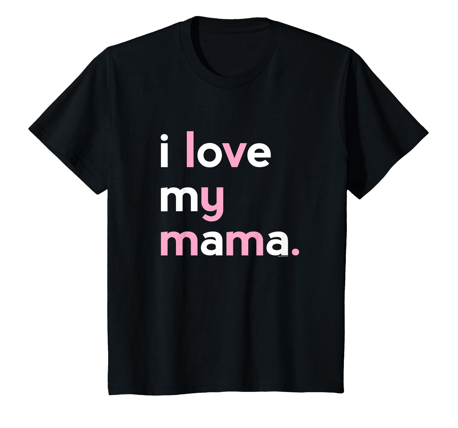 I Love My Mama Mom Mommy Mothers Day T-Shirt - Aesthetic Graphic Unisex - T-Shirt, Sweatshirt, Hoodie