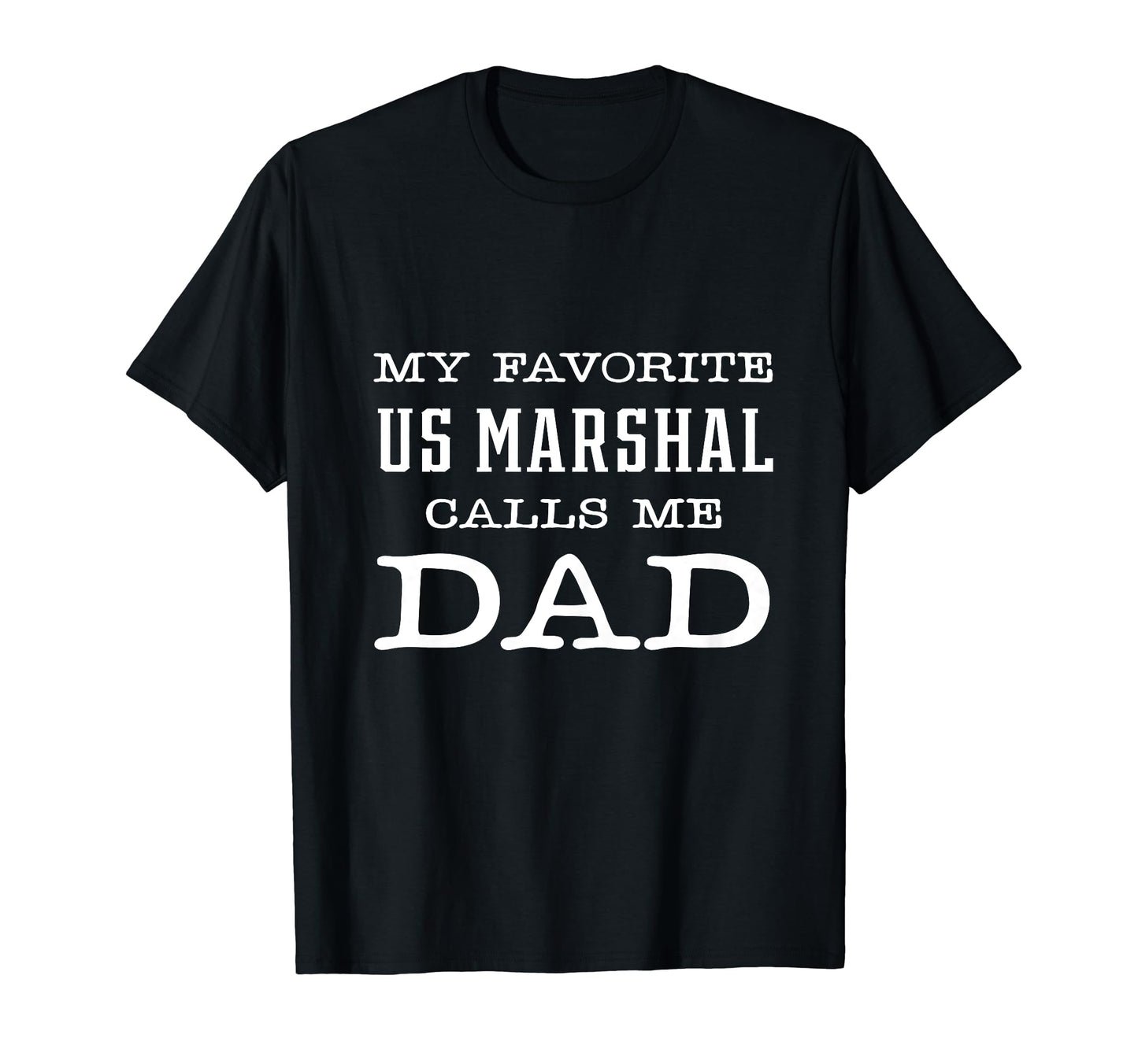 My Favorite Us Marshal Calls Me Dad T-Shirt - Custom Art Print for Adults - T-Shirt, Sweatshirt, Hoodie