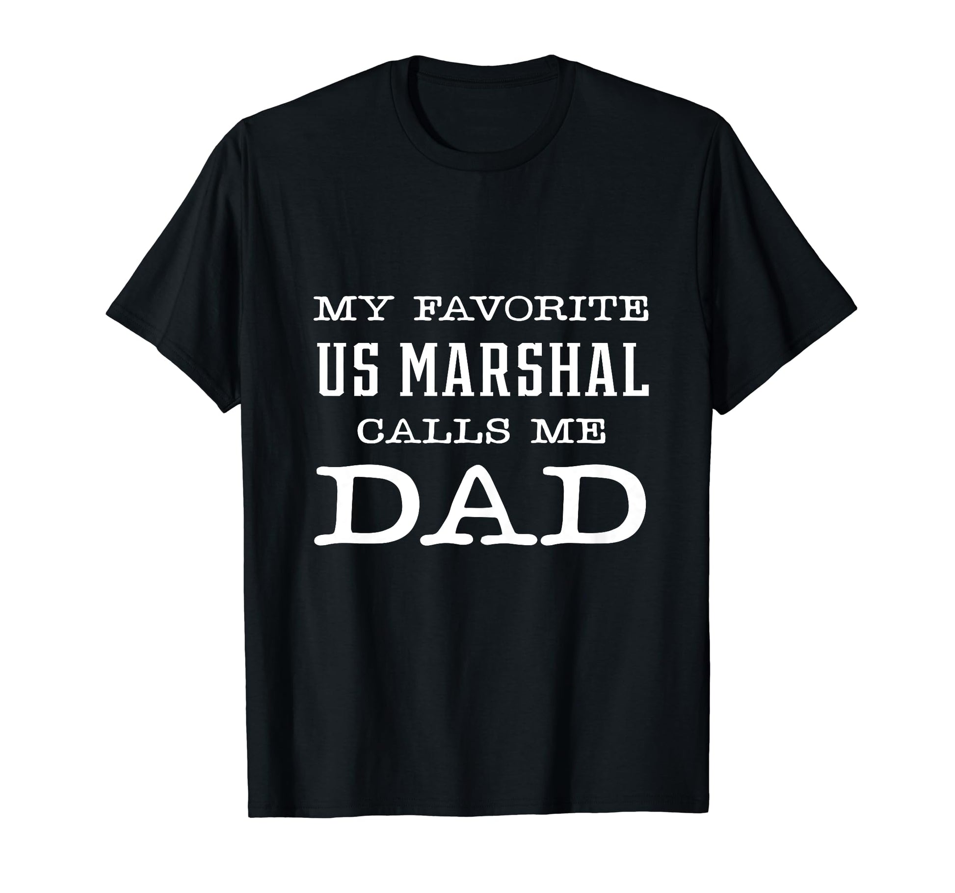 My Favorite Us Marshal Calls Me Dad T-Shirt - Custom Art Print for Adults - T-Shirt, Sweatshirt, Hoodie