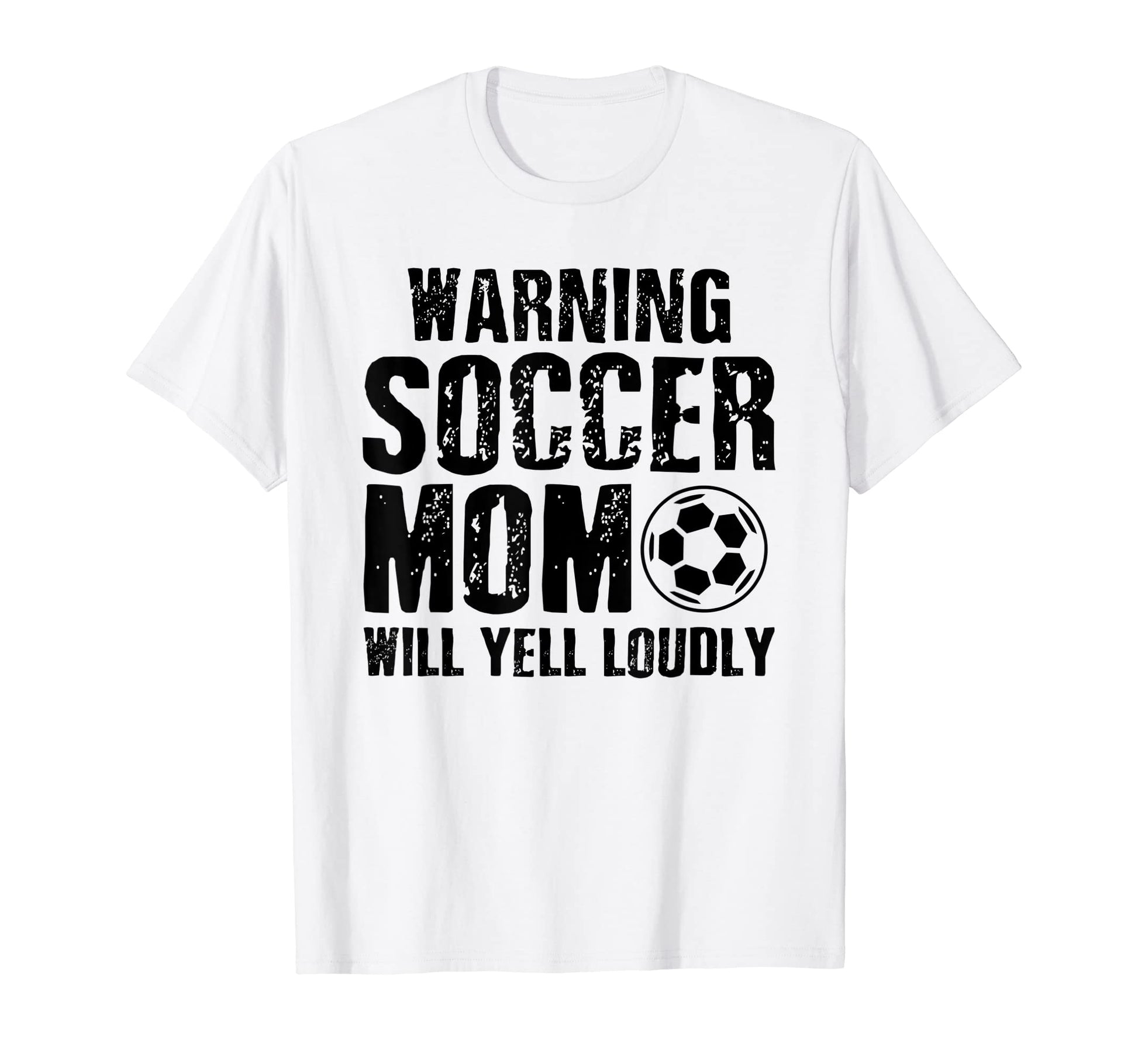 Warning Soccer Mom Will Yell T-Shirt - Casual Everyday Wear for Adults - T-Shirt, Sweatshirt, Hoodie