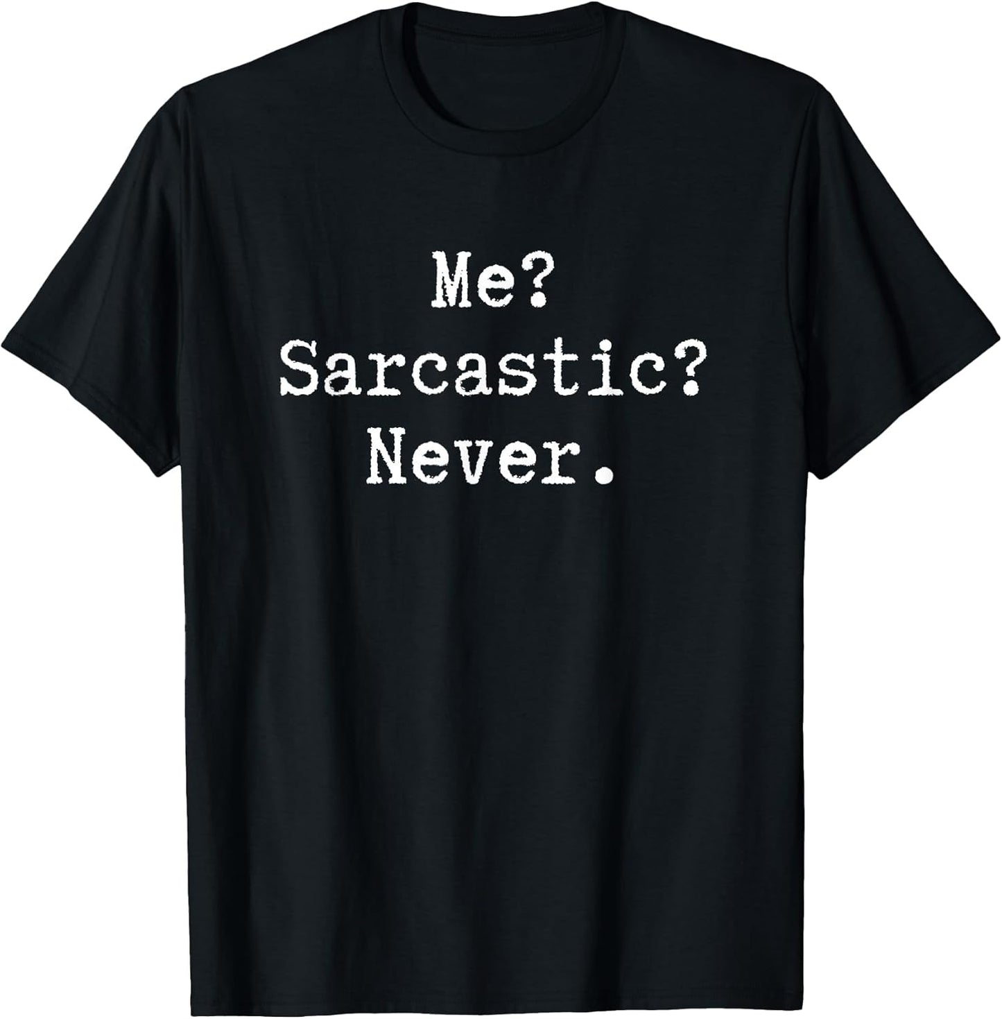 Irony Sarcastic Sarcasm Quotes Apparel Unisex T-shirt, Sweatshirt, Hoodie, Long Sleeve Tee - T-Shirt, Sweatshirt, Hoodie