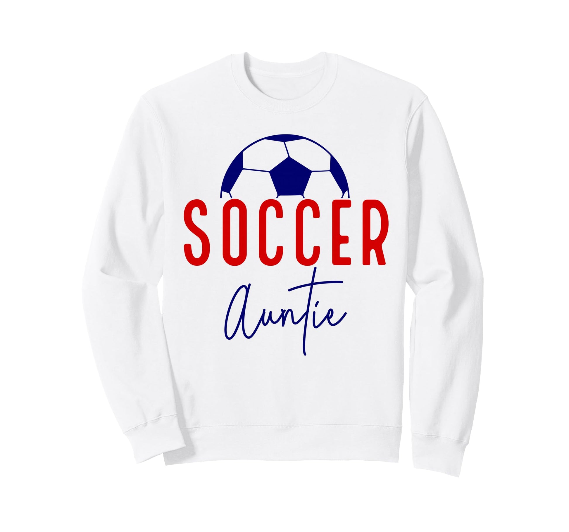 Soccer Auntie Aunt Soccer Ball Support Sweatshirt - Novelty Apparel Unisex - T-Shirt, Sweatshirt, Hoodie