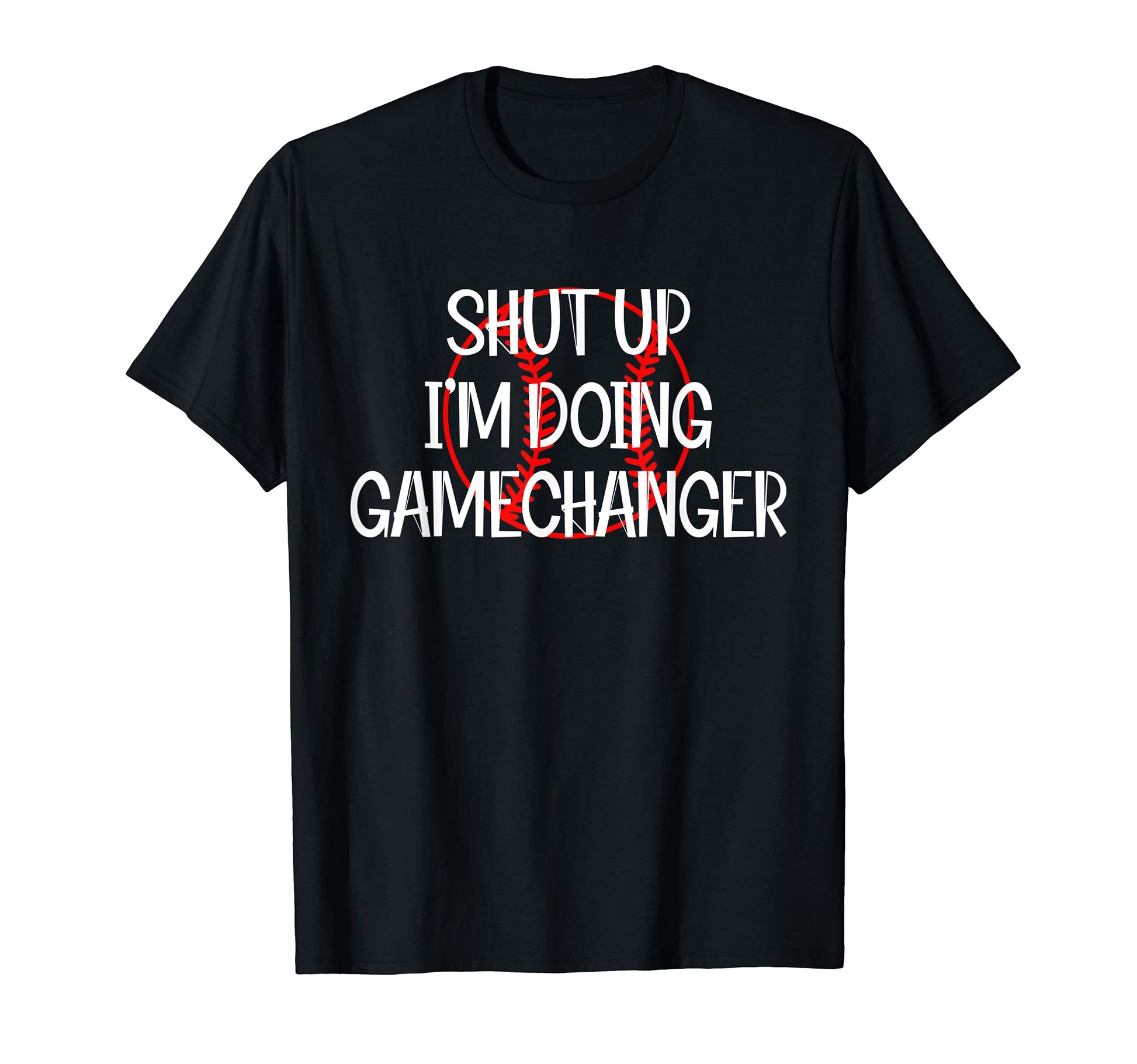 Shut Up Im Doing Game Changer T-Shirt - Custom Art Print for Adults - T-Shirt, Sweatshirt, Hoodie