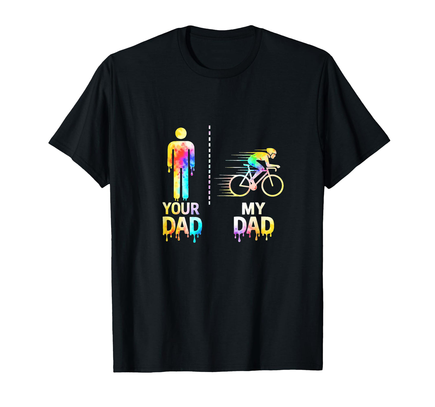 Triathlon Cycling My Dad Vs Yours Funny T-Shirt - Streetwear Style Unisex - T-Shirt, Sweatshirt, Hoodie