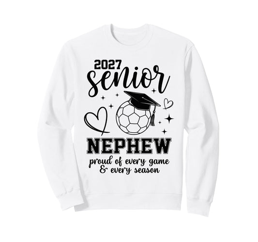 2027 Senior Soccer Nephew Proud Family Sweatshirt - Unique Graphic Unisex - T-Shirt, Sweatshirt, Hoodie