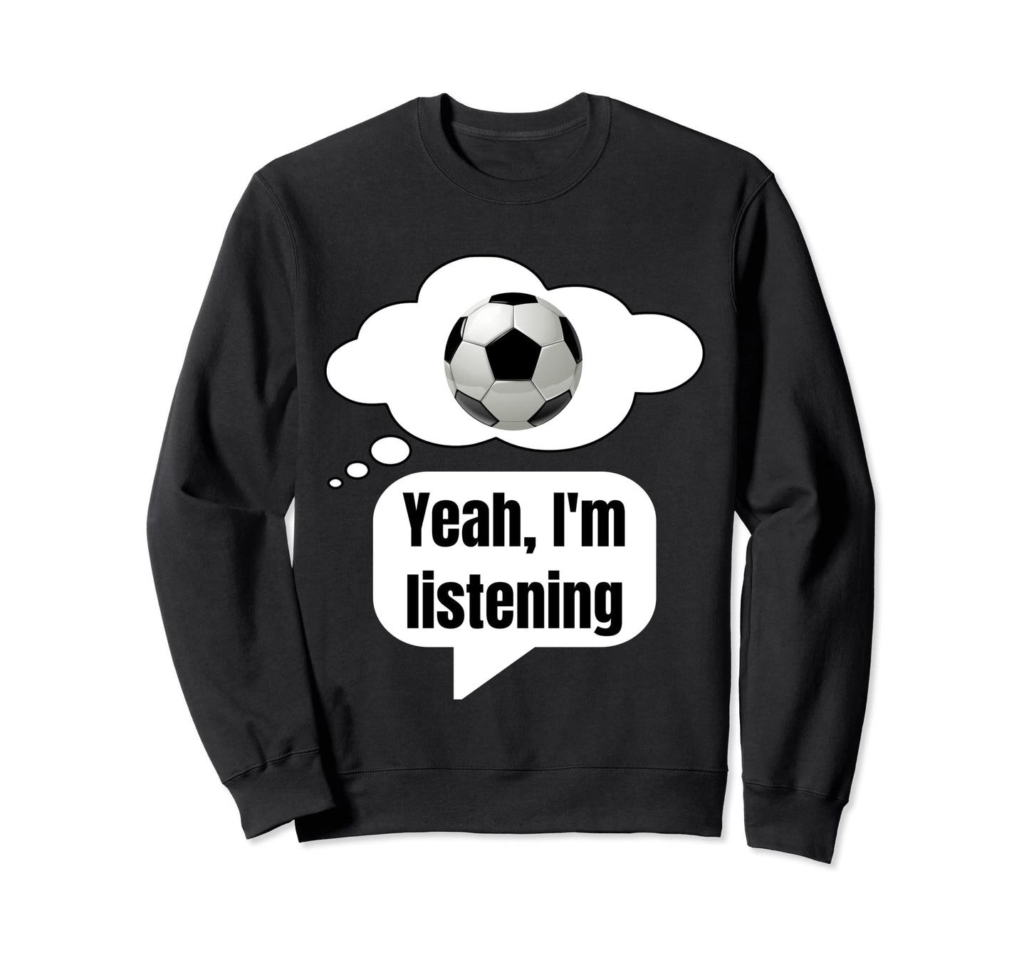 Thinking About Soccer Funny Meme Sweatshirt - Fun Novelty Design Unisex - T-Shirt, Sweatshirt, Hoodie