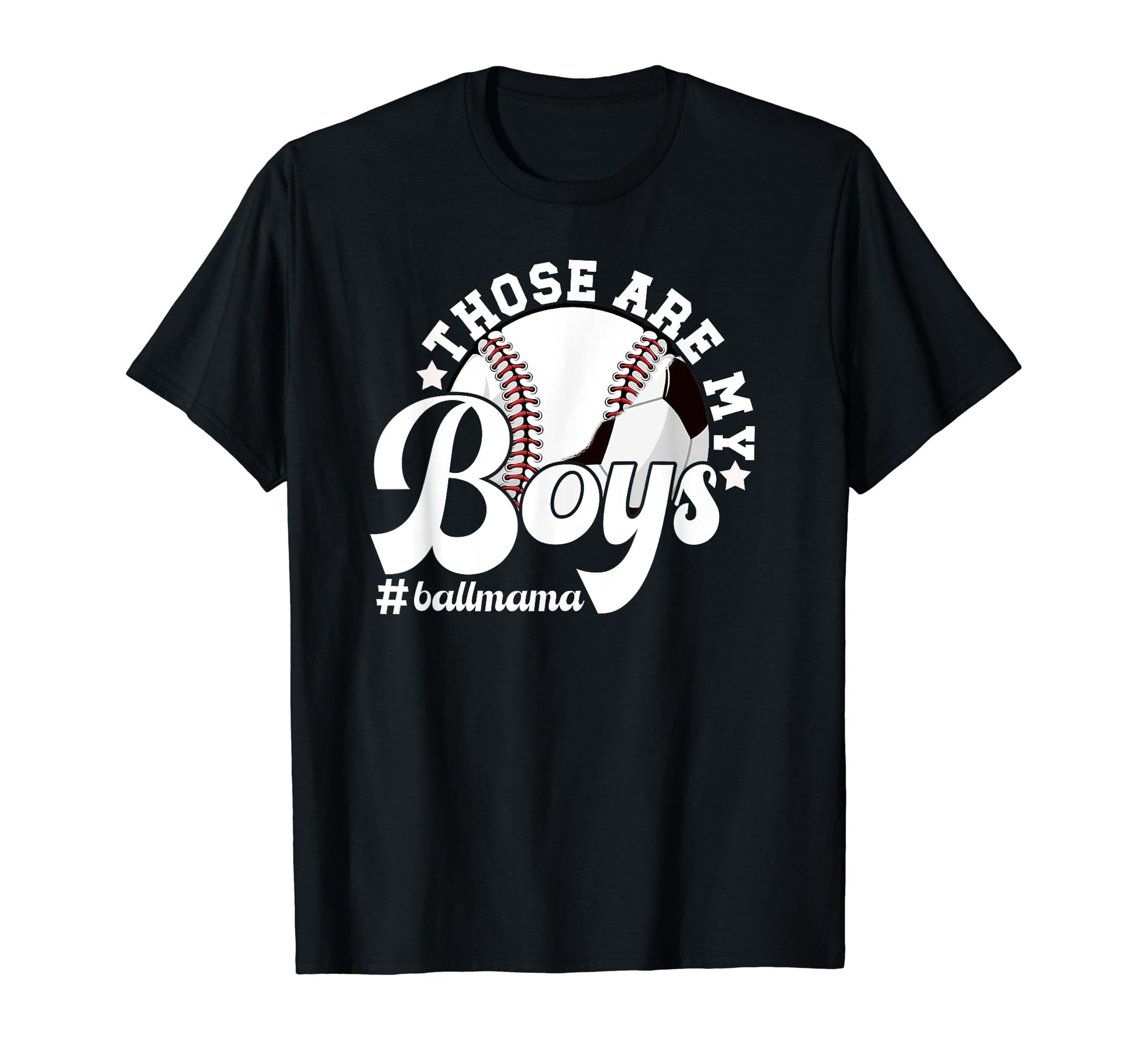 Those Are My Ball Mama Soccer Baseball T-Shirt - Novelty Apparel Men Women - T-Shirt, Sweatshirt, Hoodie
