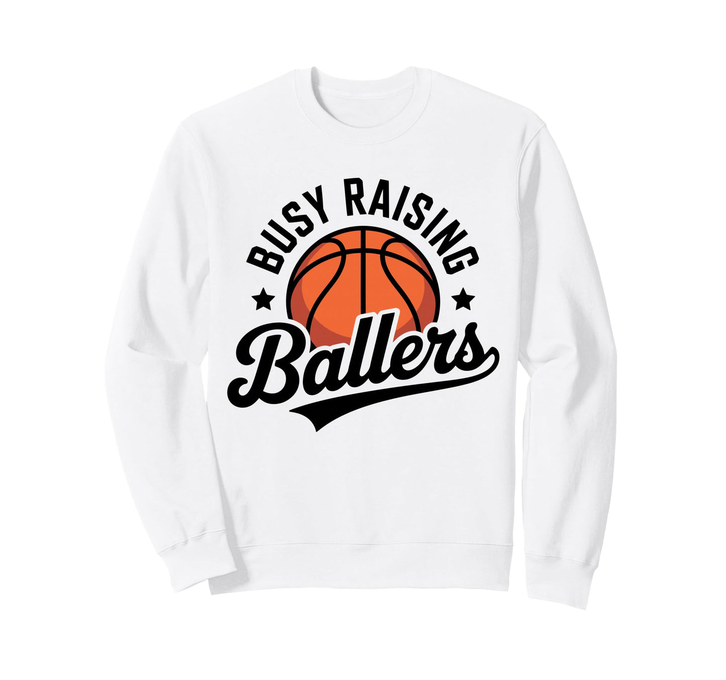 Busy Raising Ballers Funny Basketball Sweatshirt - Graphic Print Unisex - T-Shirt, Sweatshirt, Hoodie