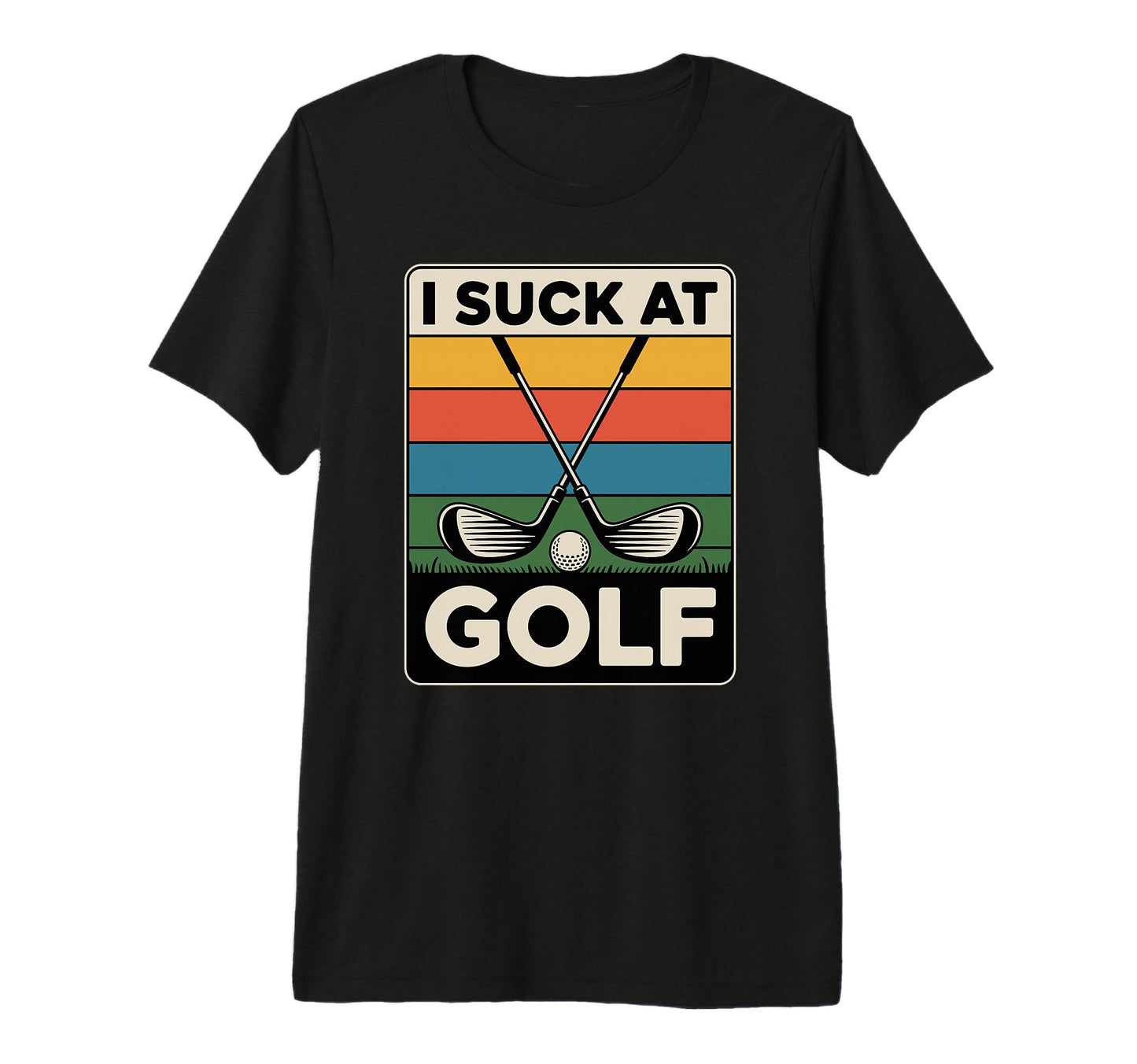I Suck Golf Loser Golfing Dad Funny T-Shirt - Novelty Apparel for Adults - T-Shirt, Sweatshirt, Hoodie