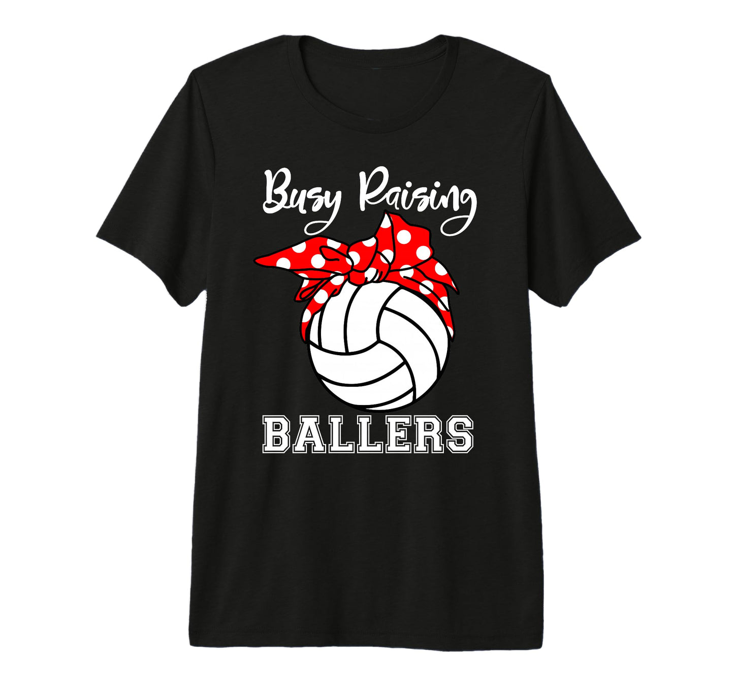 Busy Raising Ballers Funny Volleyball T-Shirt - Streetwear Style Unisex - T-Shirt, Sweatshirt, Hoodie