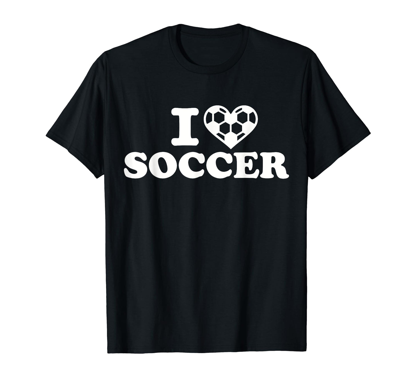 I Love Soccer T-Shirt - Novelty Apparel Men Women - T-Shirt, Sweatshirt, Hoodie