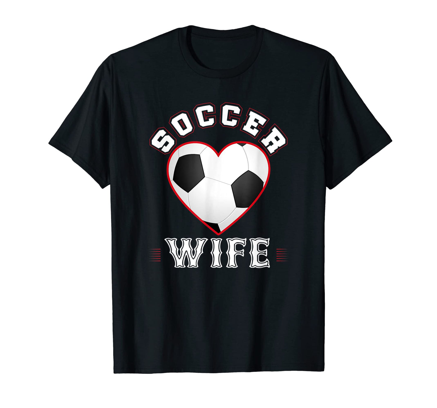 Wife Soccer Gifts Funny Mothers Day T-Shirt - Casual Everyday Wear Unisex - T-Shirt, Sweatshirt, Hoodie