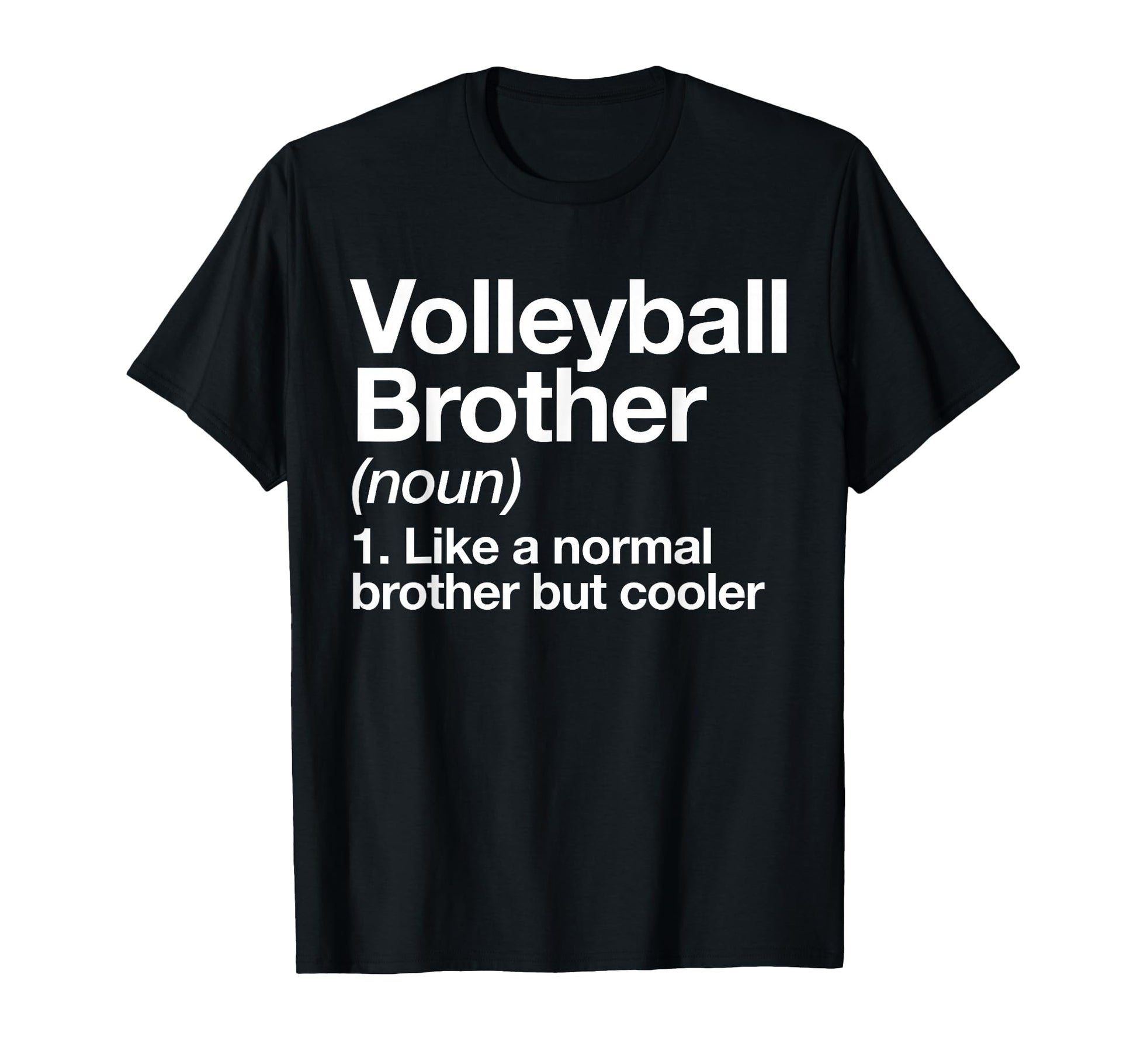 Volleyball Brother Definition Funny Sport T-Shirt - Minimalist Print Unisex - T-Shirt, Sweatshirt, Hoodie