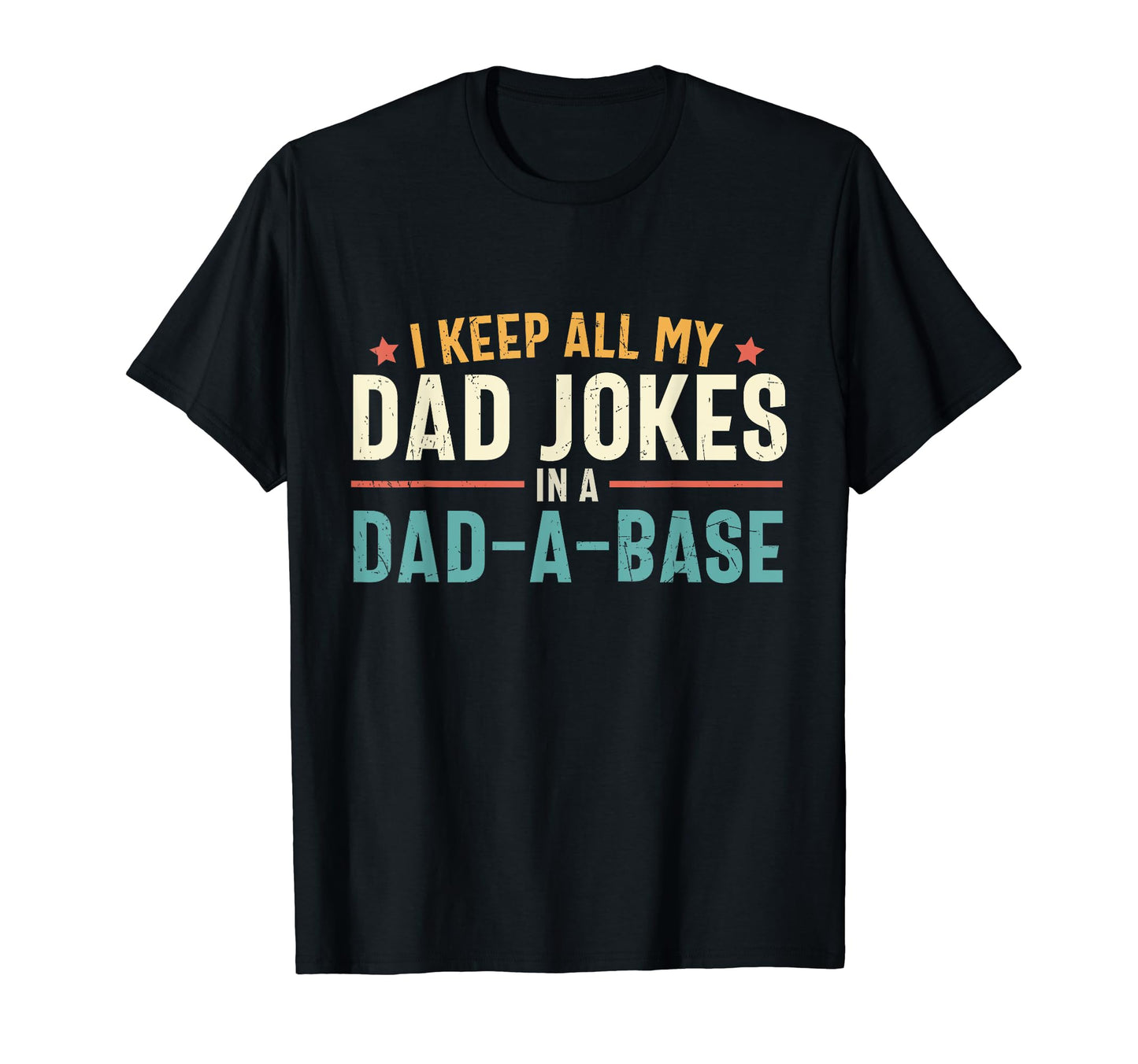 I Keep All My Dad Jokes Dad Base Birthday T-Shirt - Graphic Print Unisex - T-Shirt, Sweatshirt, Hoodie