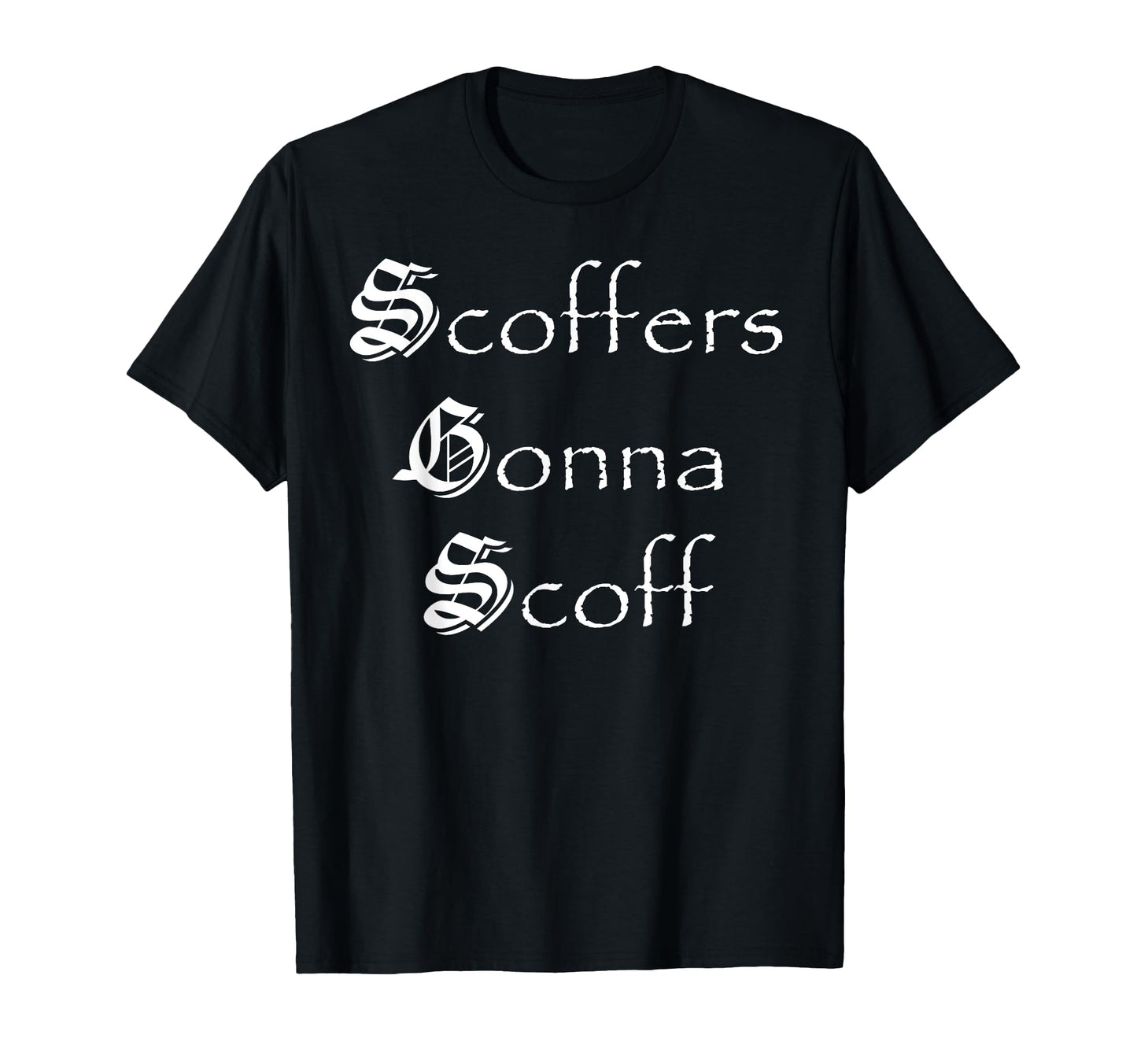 Funny Christian Tees Good Gift Scoffers T-Shirt - Graphic Print Unisex - T-Shirt, Sweatshirt, Hoodie