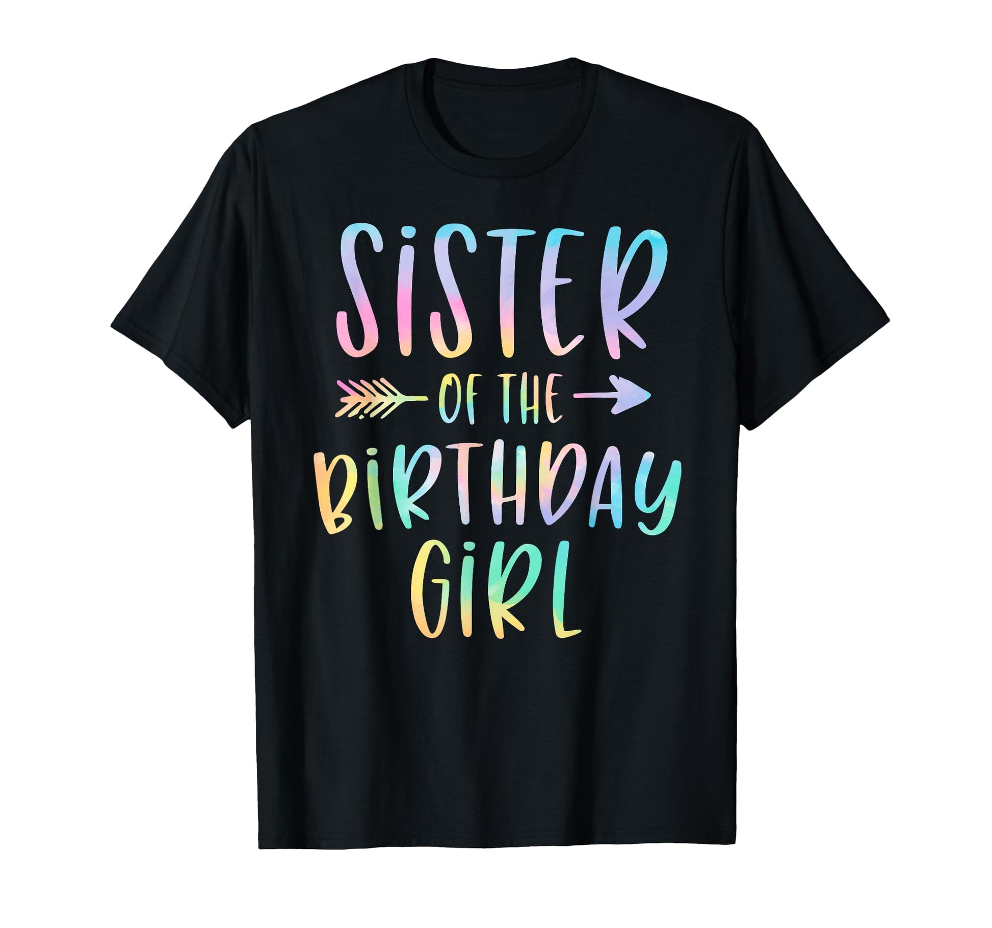 Sister Birthday Tie Dye Colorful Bday T-Shirt - Custom Art Print Unisex - T-Shirt, Sweatshirt, Hoodie