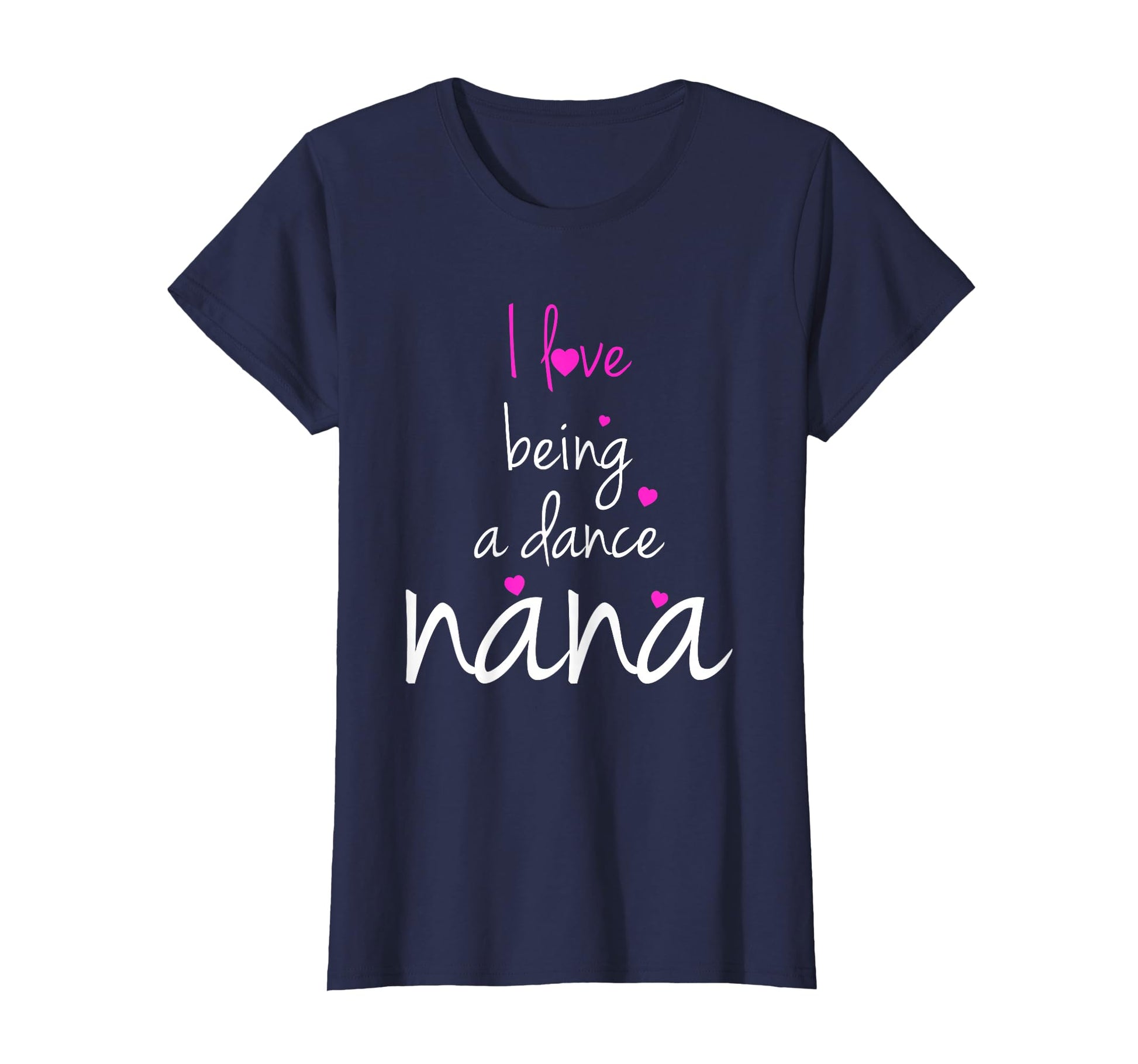 Dance Grandma Nana I Love Being Dance Nana T-Shirt - Trendy Graphic Unisex - T-Shirt, Sweatshirt, Hoodie