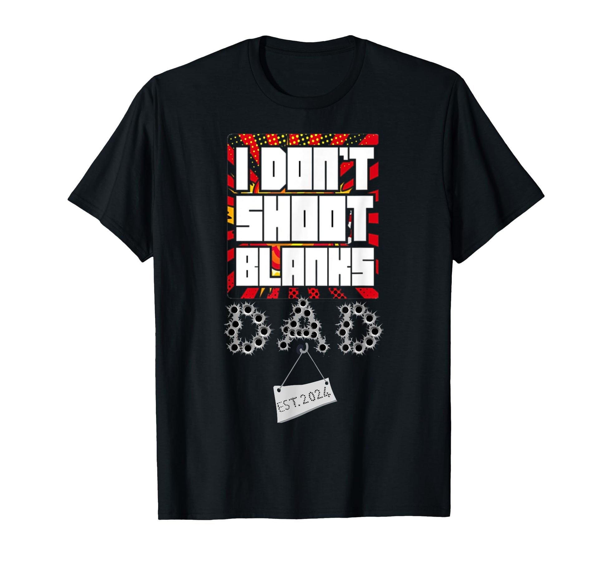 I Dont Shoot Blanks Funny First Time Dad T-Shirt - Graphic Print Men Women - T-Shirt, Sweatshirt, Hoodie