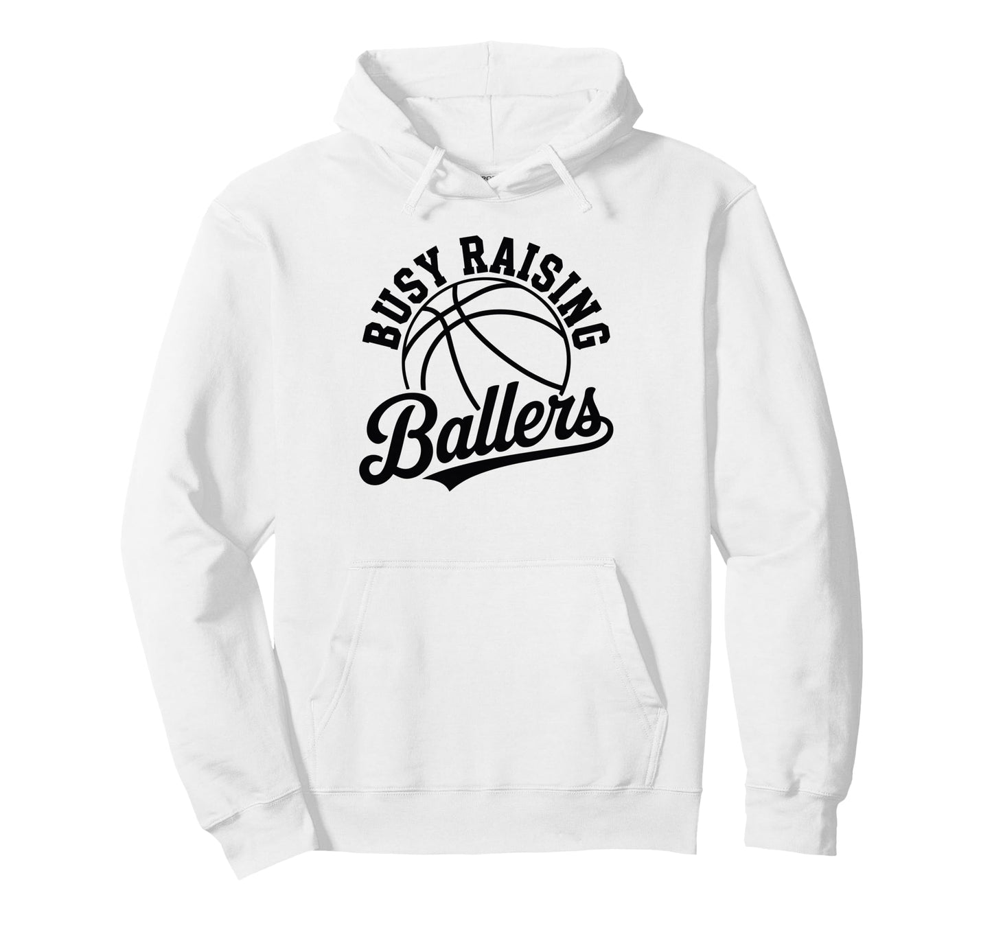 Busy Raising Ballers Funny Basketball Hoodie - Custom Art Print for Adults - T-Shirt, Sweatshirt, Hoodie