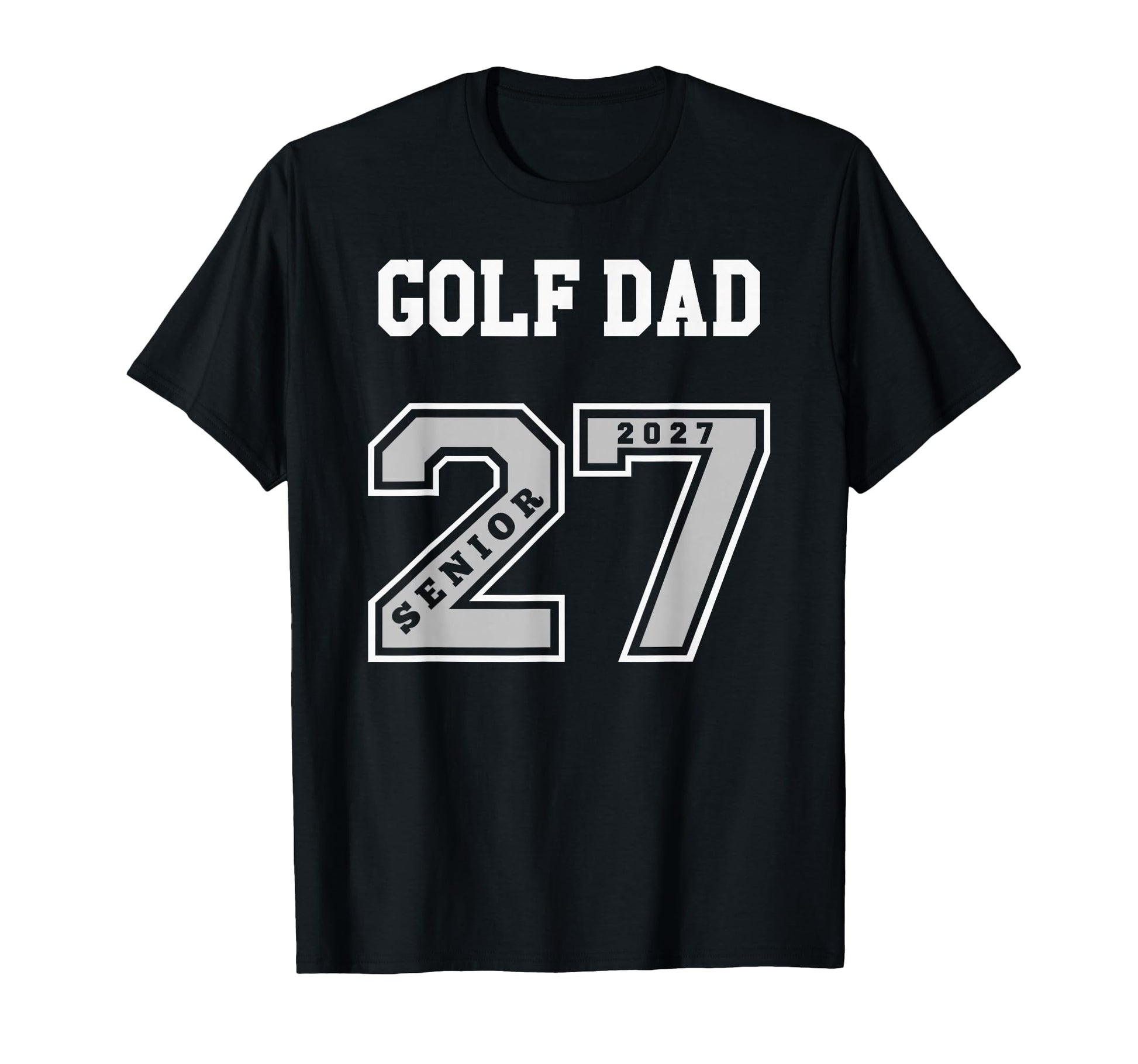 2027 Senior Golf Dad Class 27 Senior T-Shirt - Trendy Graphic Men Women - T-Shirt, Sweatshirt, Hoodie
