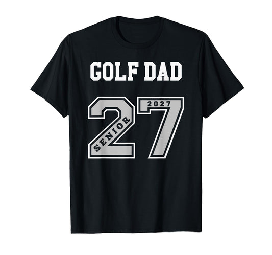 2027 Senior Golf Dad Class 27 Senior T-Shirt - Trendy Graphic Men Women - T-Shirt, Sweatshirt, Hoodie